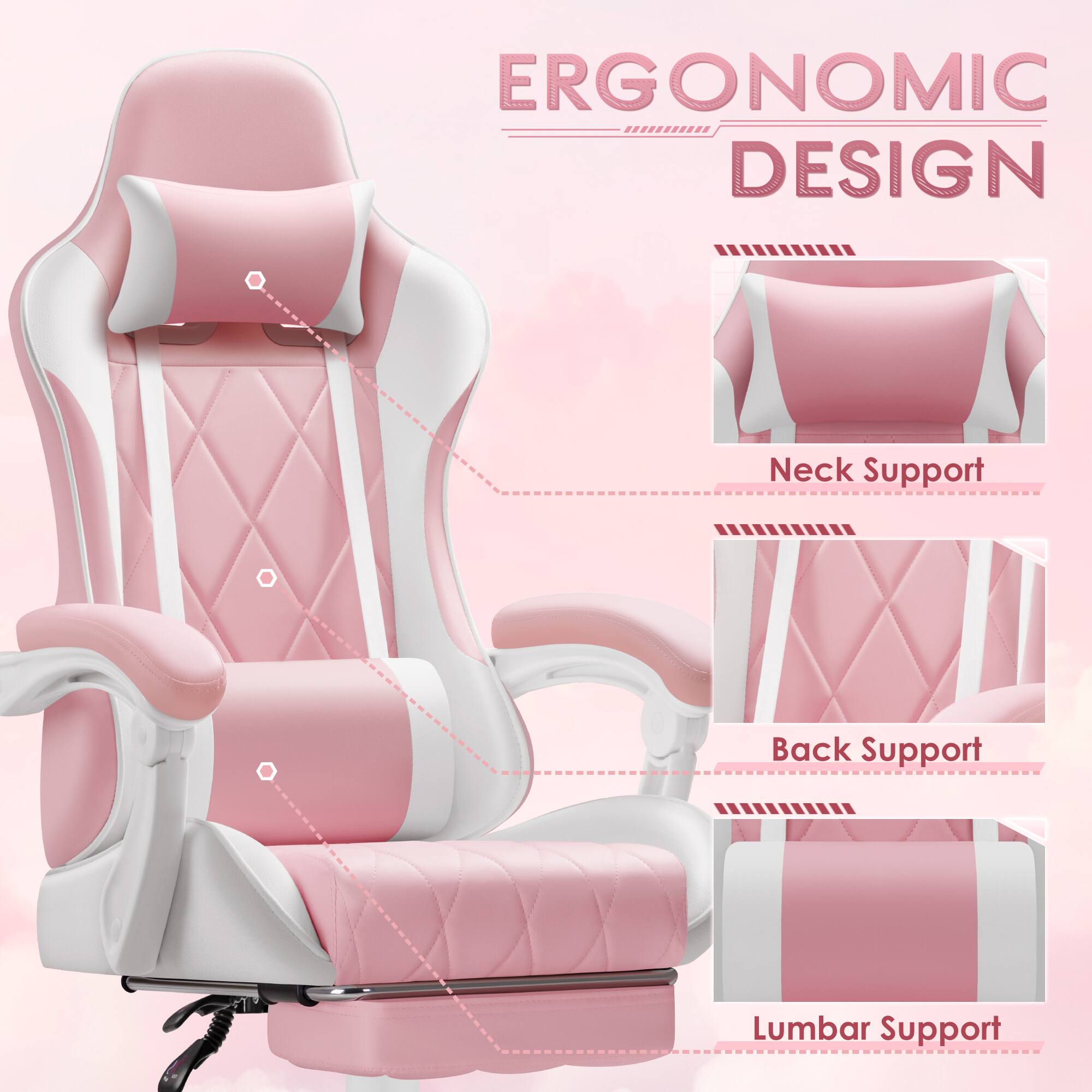 ERGONOMIC DESIGN

- Neck Support
- Back Support
- Lumbar Support