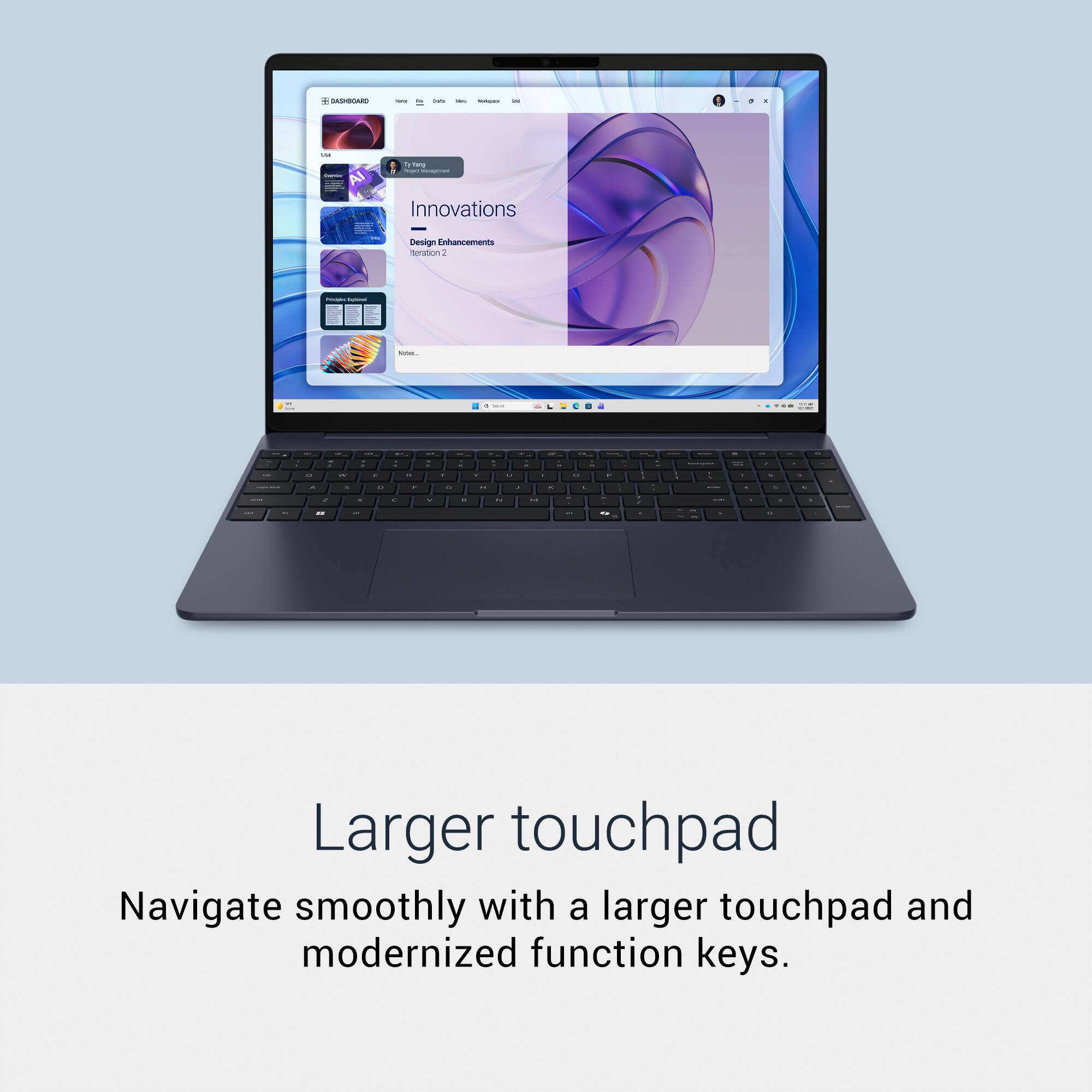 DASHBOARD

Jun

is:

104

7g Yang incect.net

Innovations
Design Enhancements iteration 1

POUVERS Solated
500m...

OK

1

a

it

W

r

Y

2

A

C

Larger touchpad
Navigate smoothly with a larger touchpad and modernized function keys.