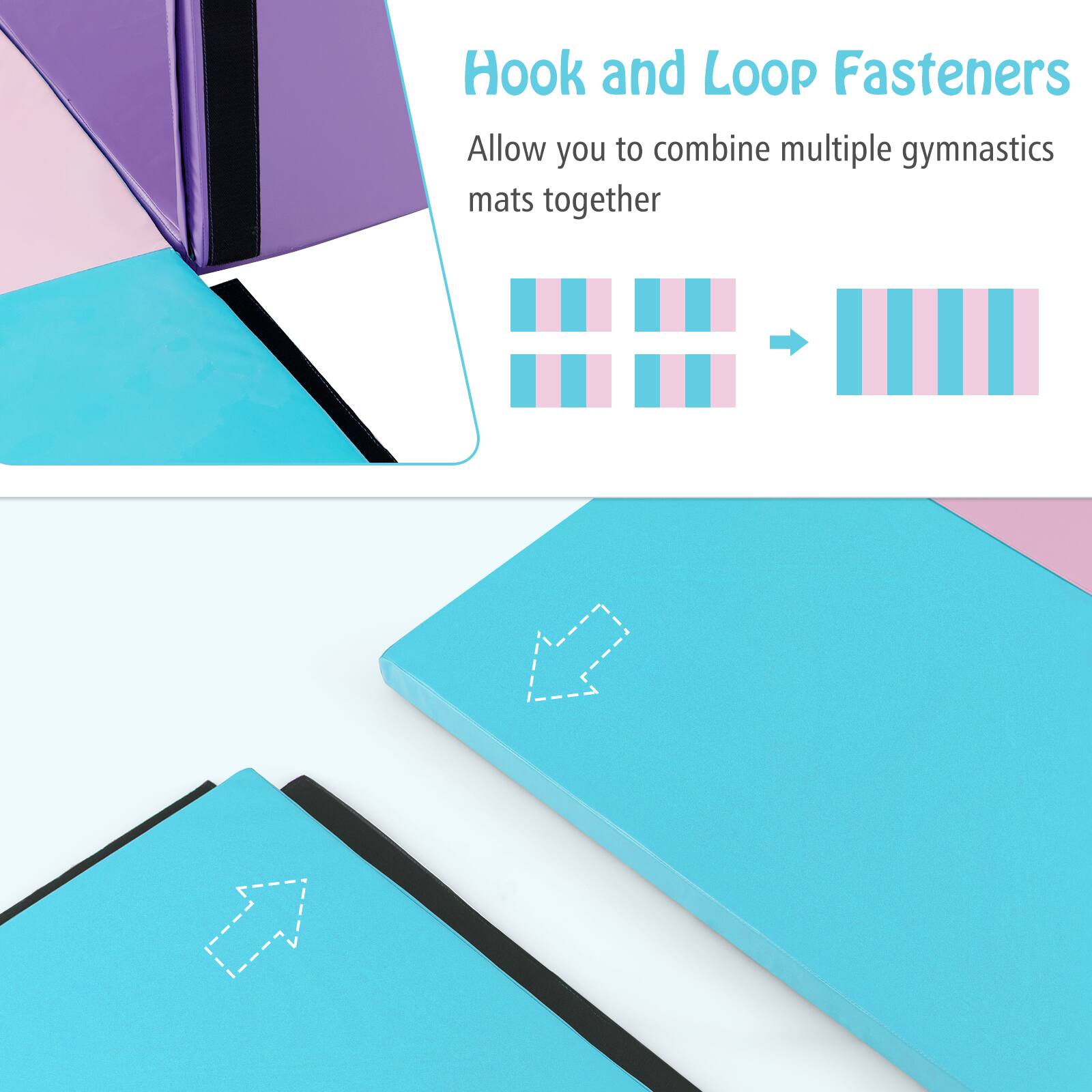 Hook and Loop Fasteners  
Allow you to combine multiple gymnastics mats together