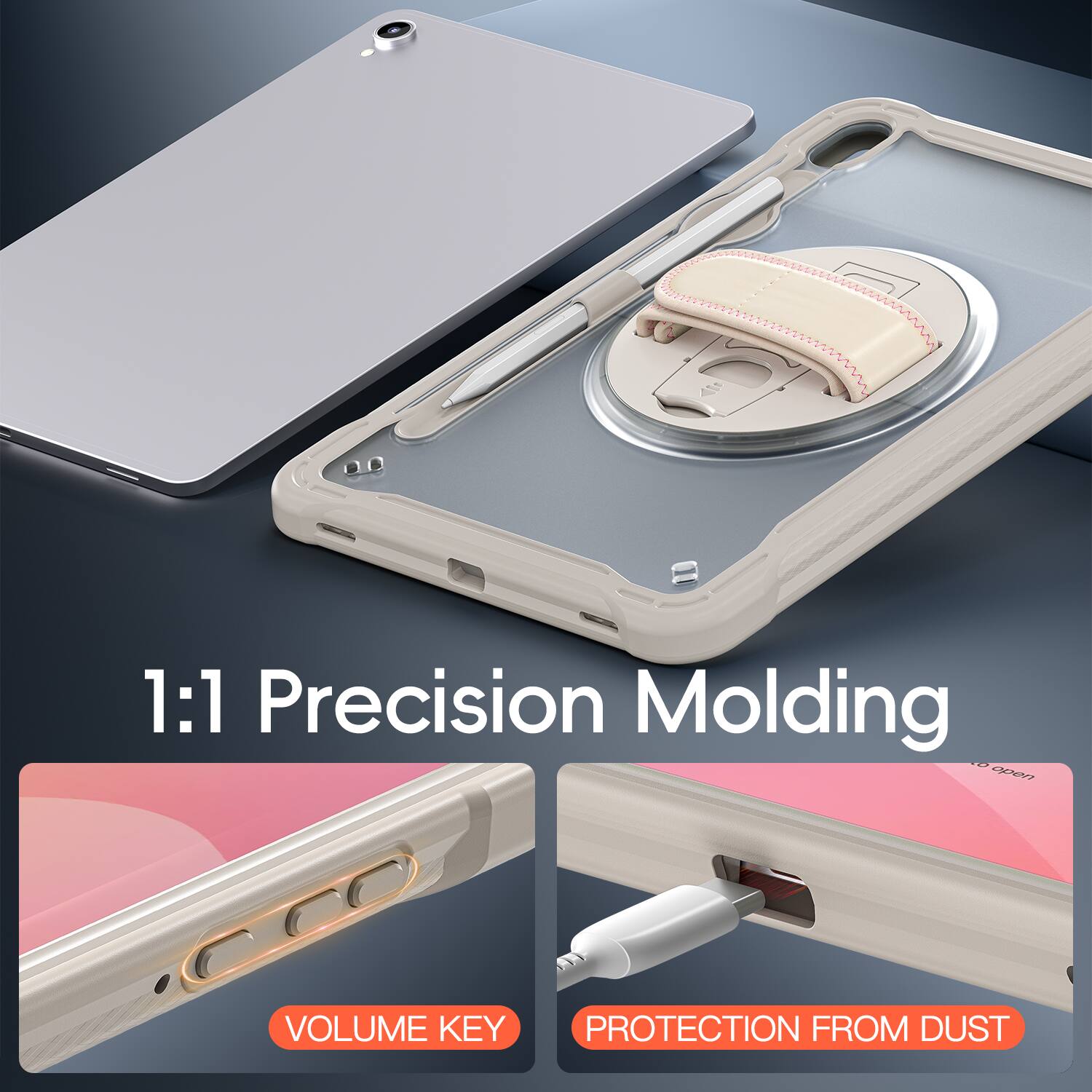 1:1 Precision Molding  
1:1 Precision Molding  
VOLUME KEY  
PROTECTION FROM DUST