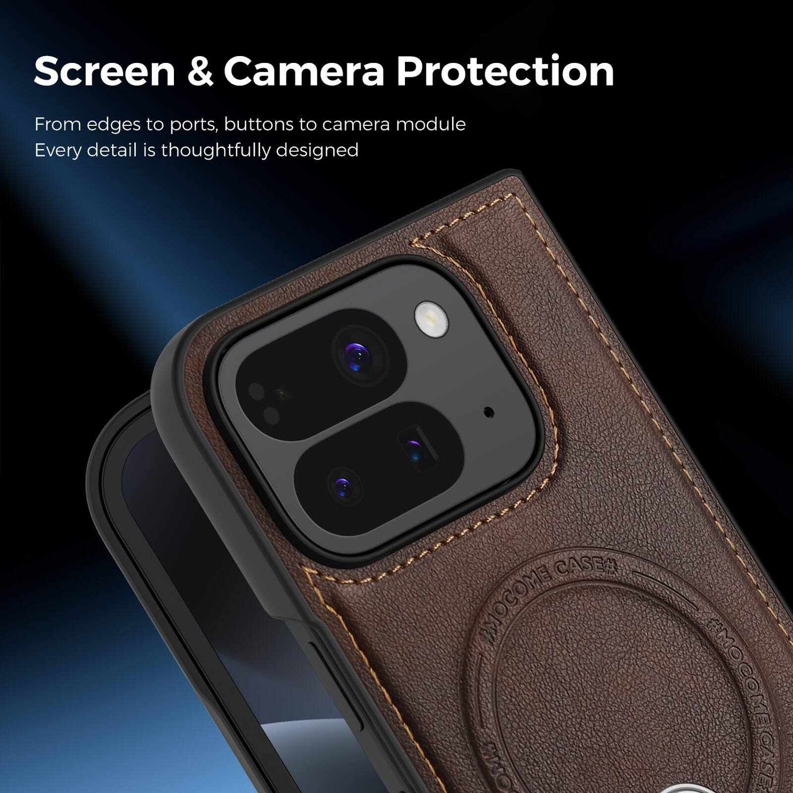 Screen & Camera Protection  
From edges to ports, buttons to camera module  
Every detail is thoughtfully designed