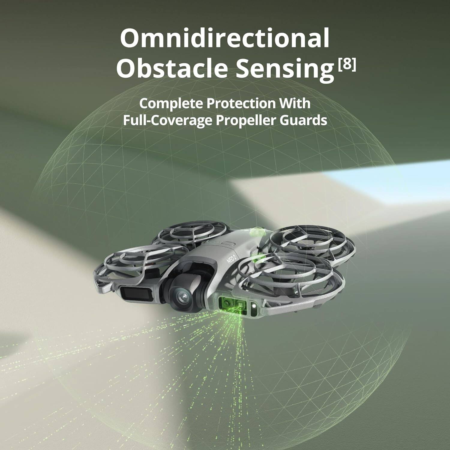 Omnidirectional Obstacle Sensing [8]  
Complete Protection With Full-Coverage Propeller Guards