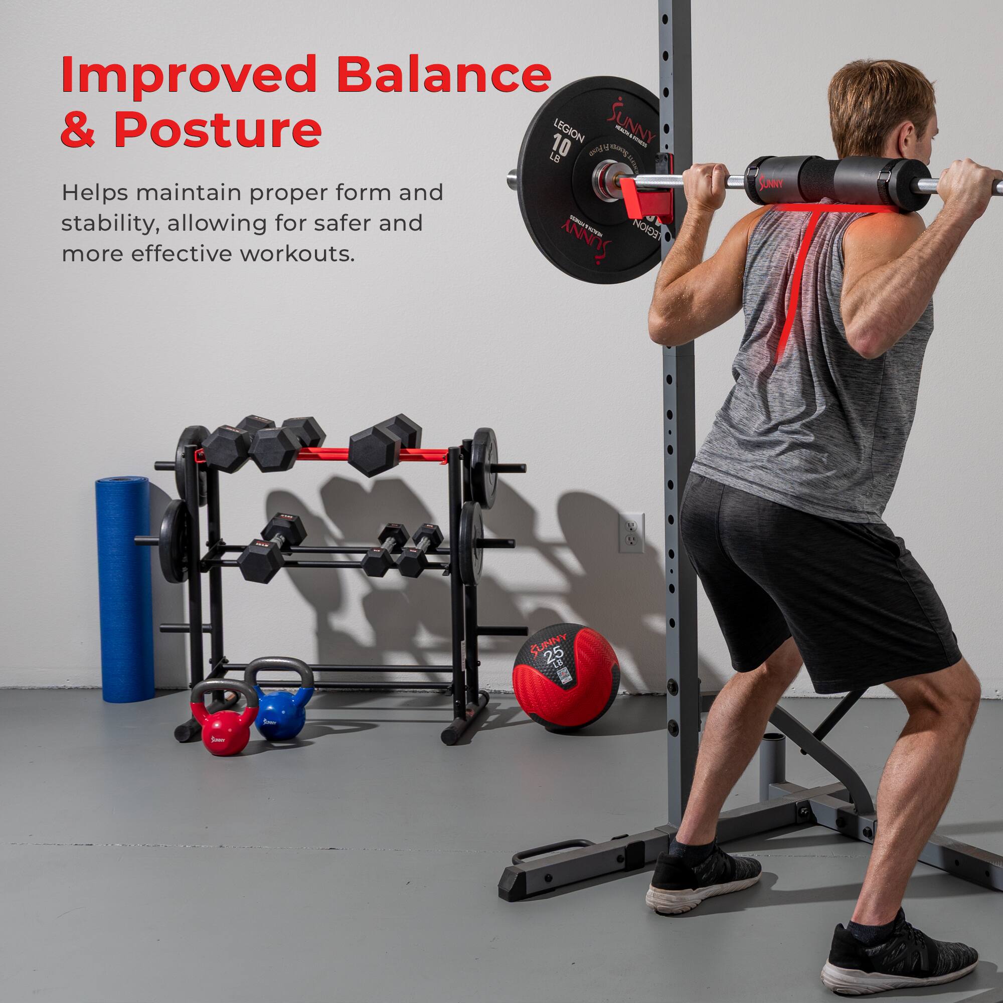 Improved Balance & Posture

Helps maintain proper form and stability, allowing for safer and more effective workouts.