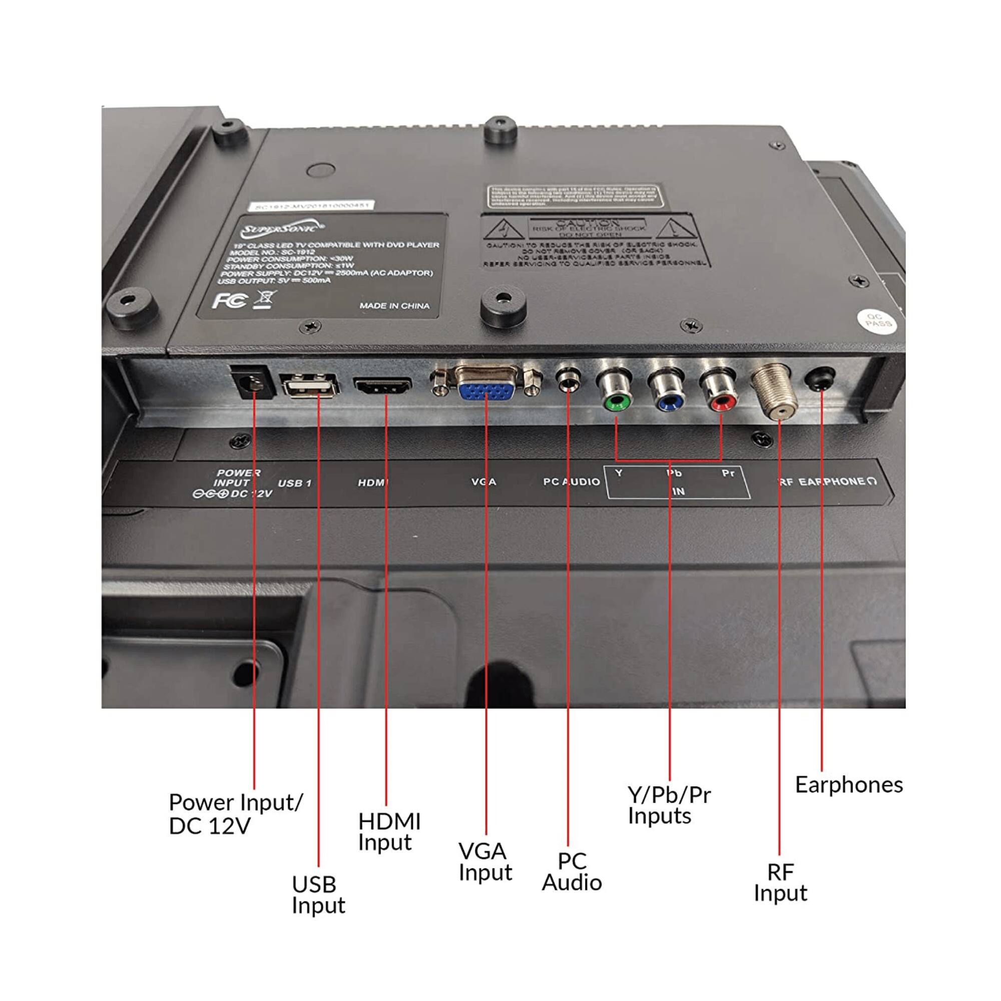 Sure, here is the corrected and grouped text:

---

**Power Input/ DC 12V**

**USB Input**

**HDMI Input**

**VGA Input**

**PC Audio**

**Y/Pb/Pr Inputs**

**RF Input**

**Earphones**

---

**Specifications:**

- **IP CLASS LED TV COMPATIBLE WITH DVD PLAYER**
- **POWER SUPPLY: 100-240V~50/60Hz**
- **POWER CONSUMPTION: 30W**
- **POWER SUPPLY: DC 12V 2000mA ADAPTOR**
- **MADE IN CHINA**

---

**FC**

---

**Note:**

- **POWER INPUT: DC 12V**
- **USB 1**
- **HDMI**
- **VGA**
- **PC AUDIO**
- **Y/Pb/Pr Inputs**
- **RF EARPHONE**

---

**Warning:**

- **TO REDUCE THE RISK OF ELECTRIC SHOCK, DO NOT EXPOSE THIS APPLIANCE TO RAIN OR MOISTURE.**
- **DO NOT USE THIS APPLIANCE NEAR WATER.**
- **DO NOT IMMERSE IN WATER.**
