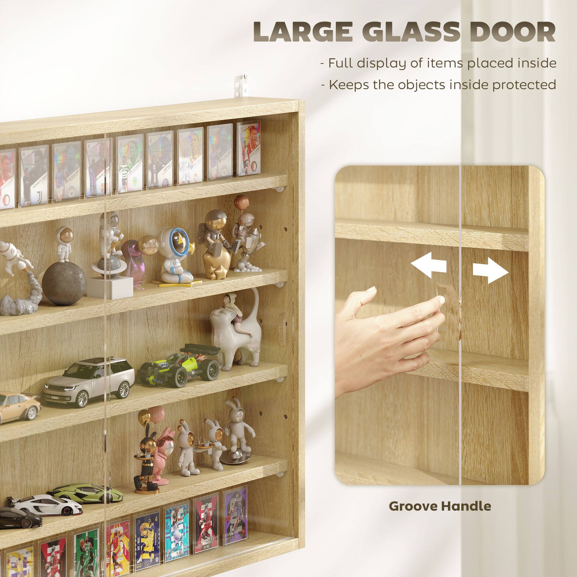 LARGE GLASS DOOR - Full display of items placed inside - Keeps the objects inside protected

Groove Handle