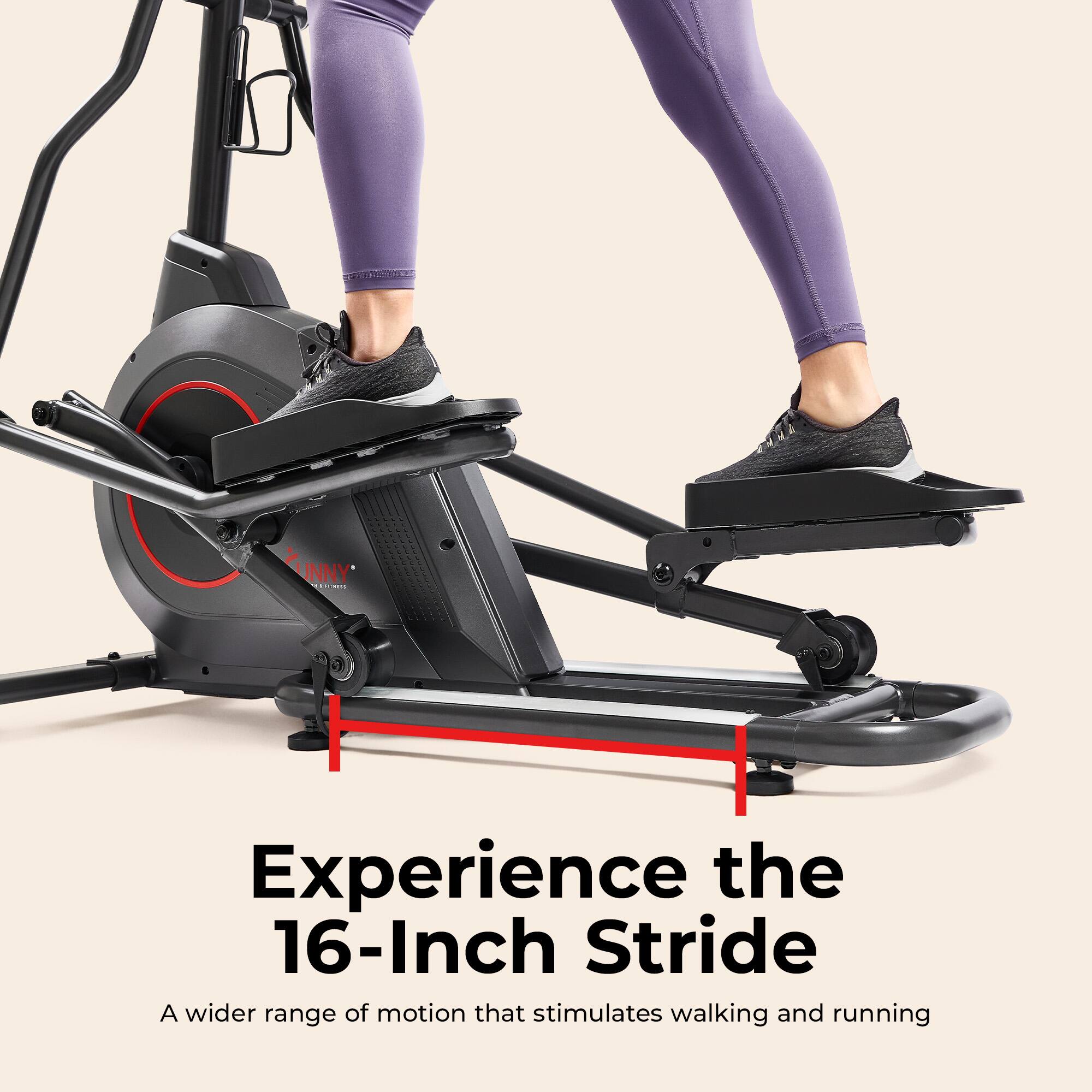 Experience the 16-Inch Stride  
A wider range of motion that stimulates walking and running