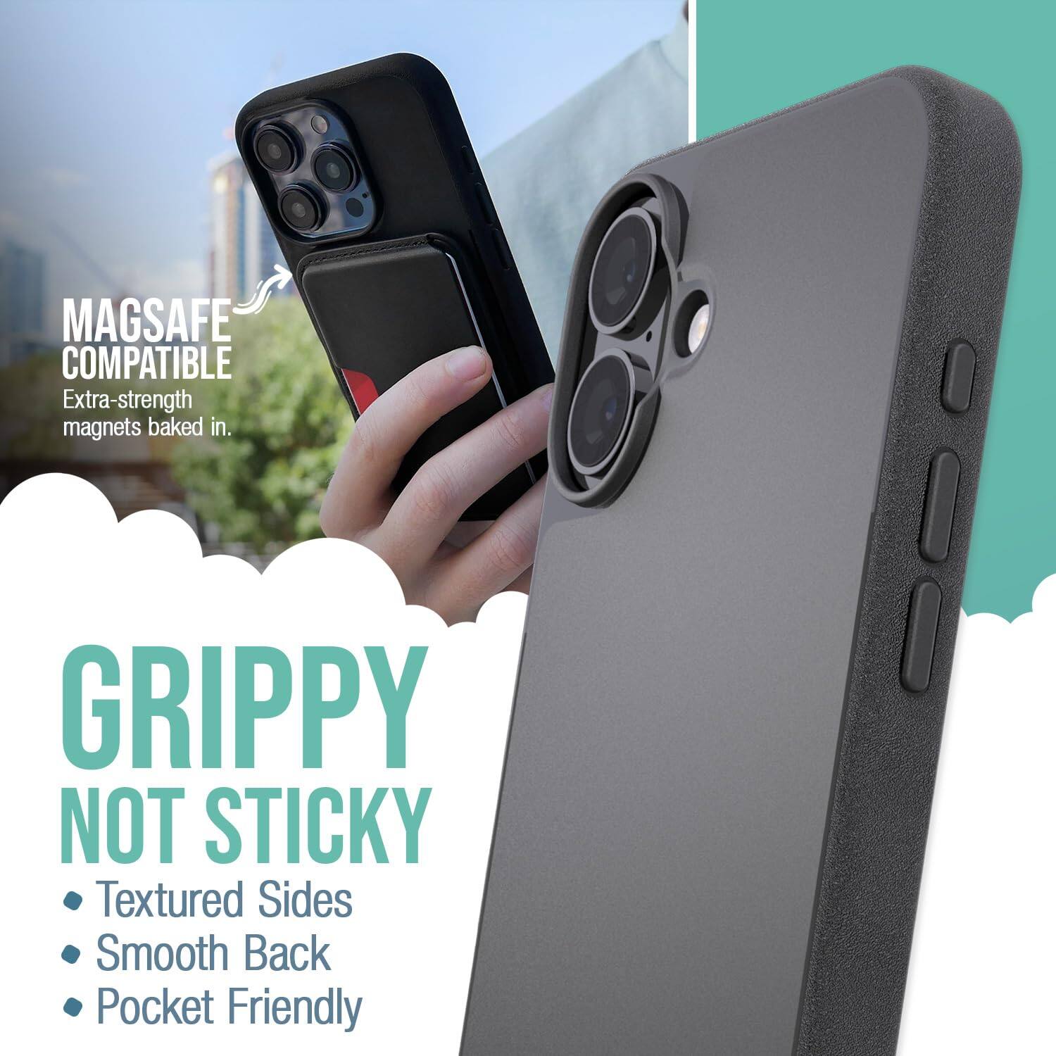 MAGSAFE COMPATIBLE  
Extra-strength magnets baked in.  

GRIPPY NOT STICKY  
Textured Sides  
Smooth Back  
Pocket Friendly