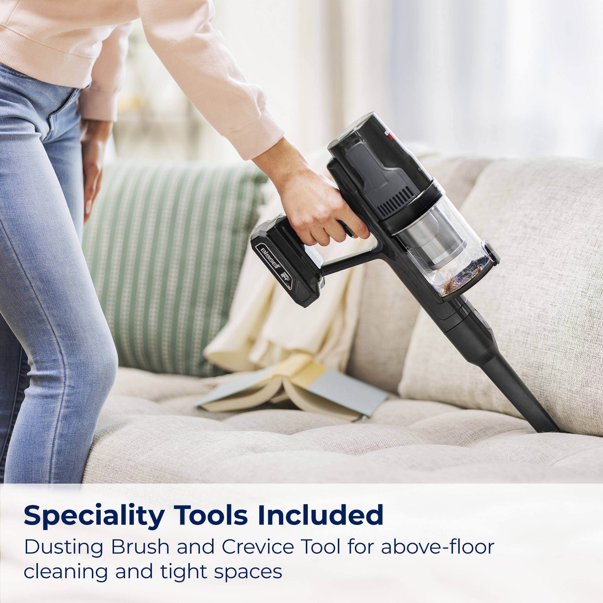 Speciality Tools Included Dusting Brush and Crevice Tool for above-floor cleaning and tight spaces.