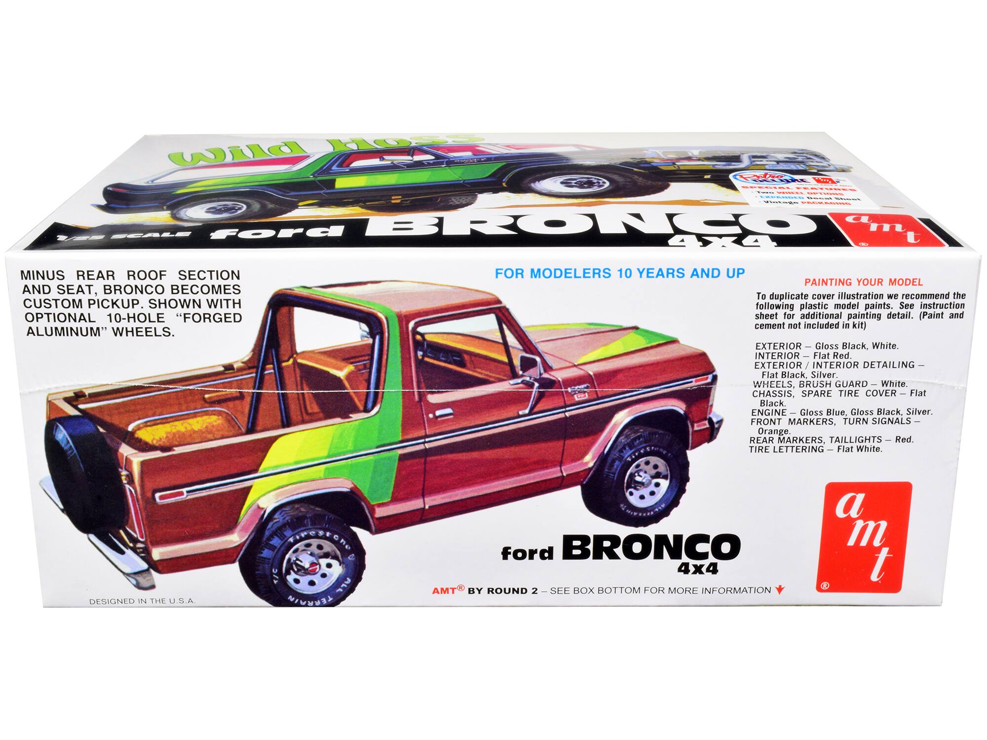 **Wild Ford Bronco 4x4**

**Minus Rear Roof Section and Seat, Bronco Becomes Custom Pickup. Shown with Optional 10-Hole "Forged Aluminum" Wheels.**

**For Modelers 10 Years and Up**

**Painting Your Model**

To duplicate cover illustration we recommend the following plastic model paints. See instruction sheet for additional painting detail. (Paint and cement not included in kit)

- **Exterior:** Gloss Black, White
- **Interior:** Flat Red
- **Exterior/Interior Detailing:** Flat Black, Silver
- **Wheels, Brush Guard:** White
- **Chassis, Spare Tire Cover:** Flat Black
- **Engine:** Gloss Blue, Gloss Black, Silver
- **Front Markers, Turn Signals:** Orange
- **Rear Markers, Taillights:** Red
- **Tire Lettering:** Flat White

**Designed in the U.S.A.**

**AMT BY ROUND 2 - See Box Bottom for More Information**