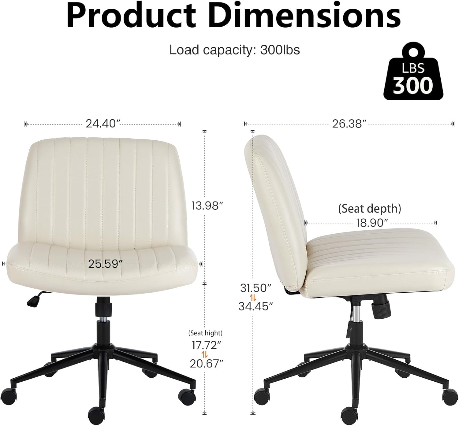 Product Dimensions  
Load capacity: 300lbs  
24.40" (Width)  
26.38" (Height)  
13.98" (Seat depth)  
18.90" (Seat width)  
31.50" (Height from floor to seat)  
34.45" (Seat height)  
17.72" (Seat height)  
20.67"
