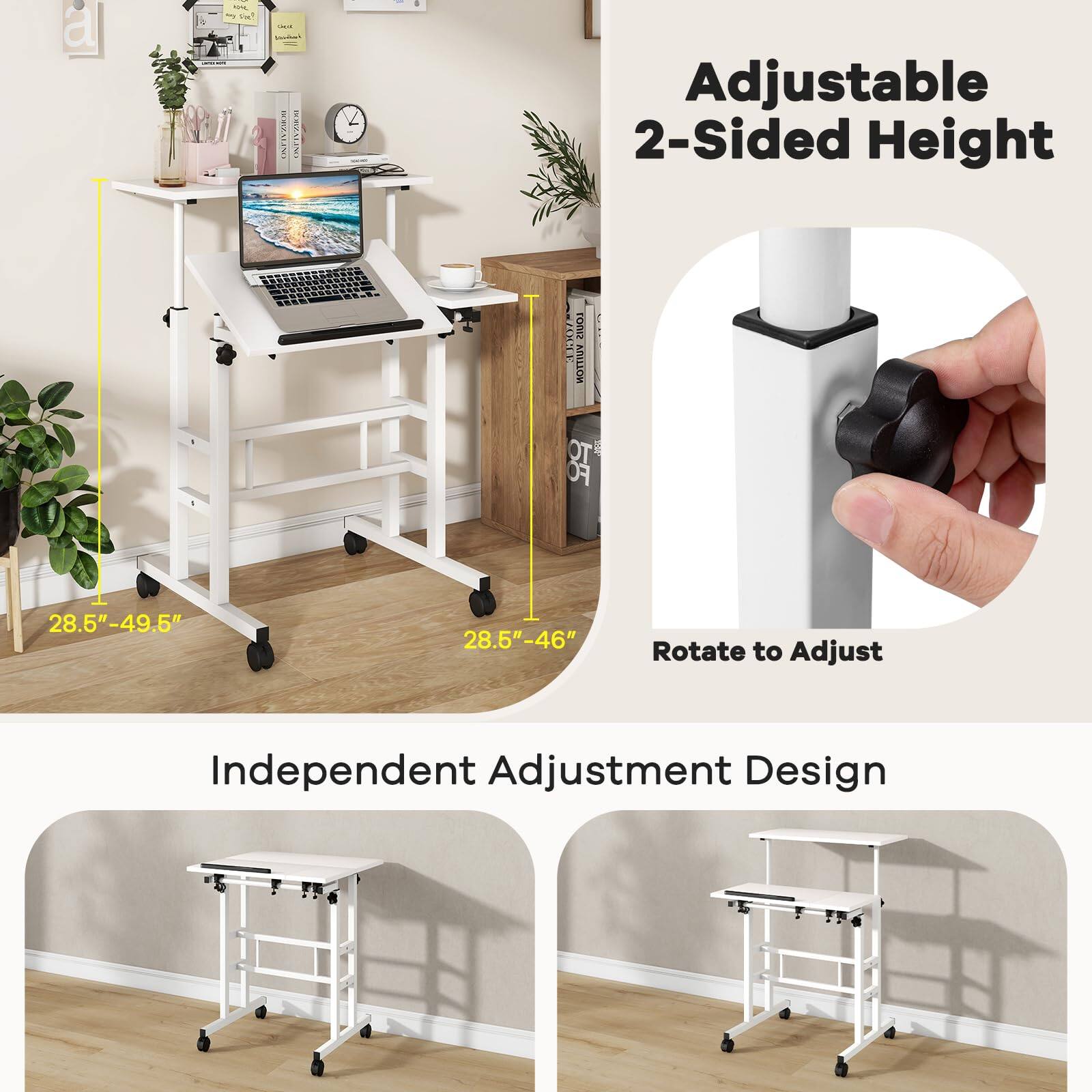 Adjustable 2-Sided Height  
28.5"-49.5"  
28.5"-46"  
Rotate to Adjust  
Independent Adjustment Design