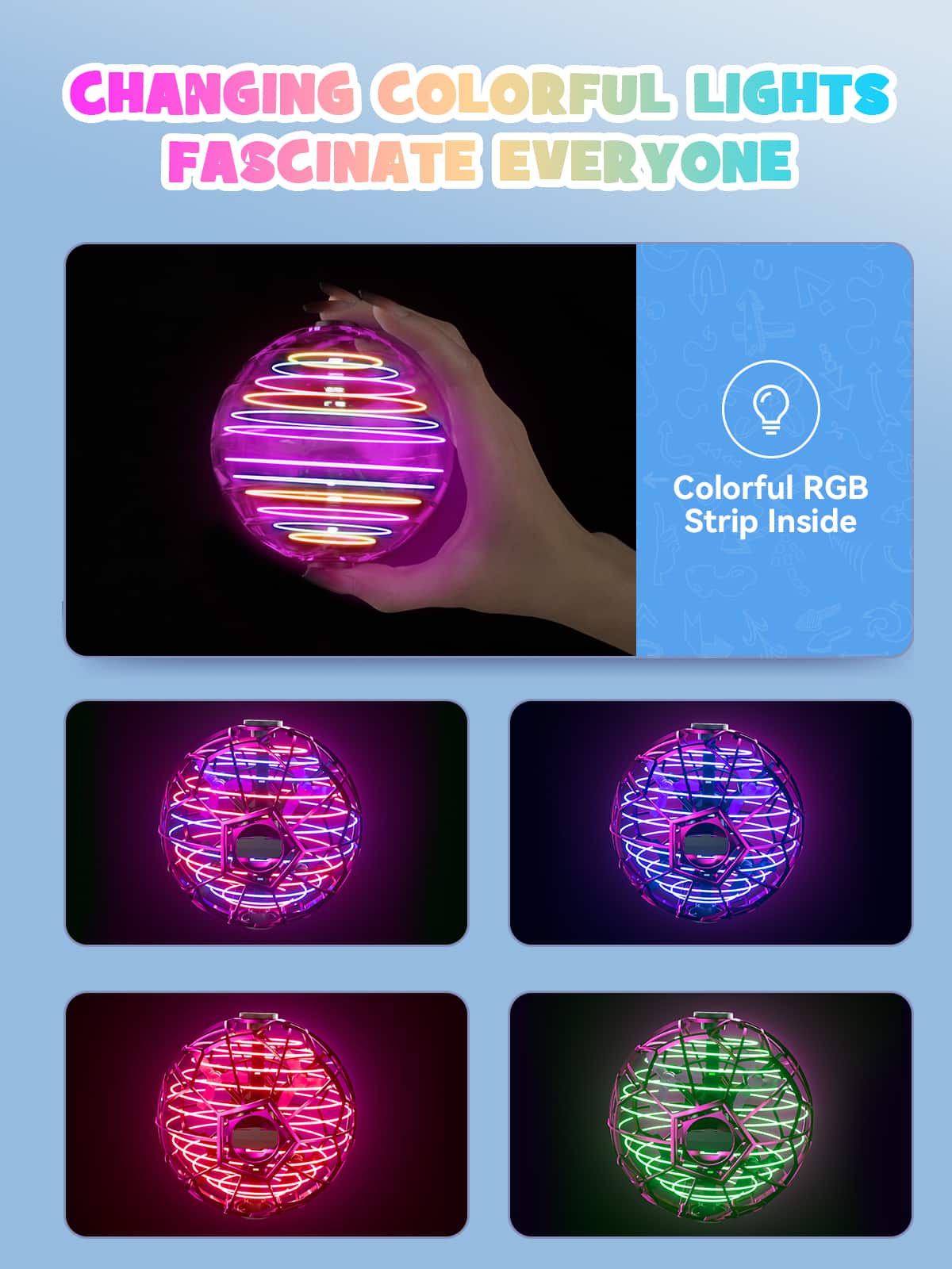 Changing colorful lights fascinate everyone. Colorful RGB strip inside.