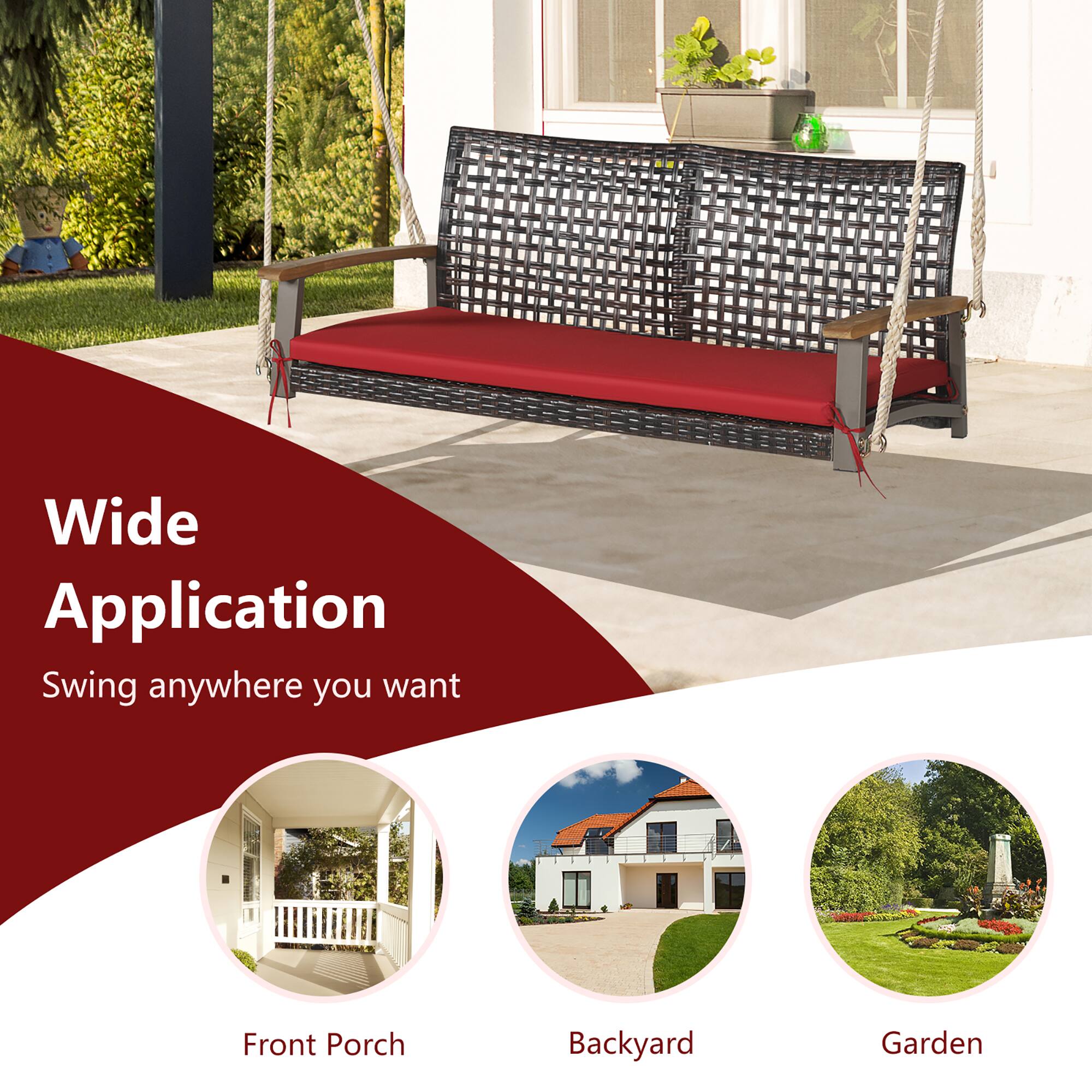 Wide Application  
Swing anywhere you want  

Front Porch  
Backyard  
Garden