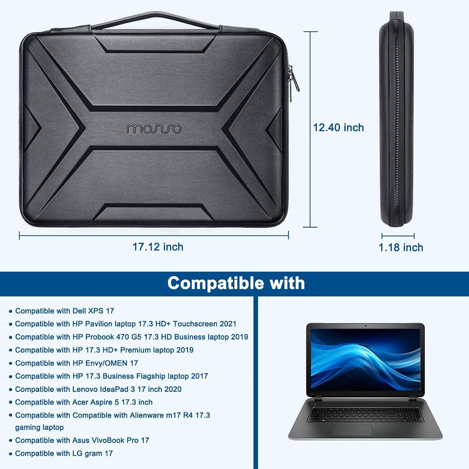 - **Dimensions:**
  - 12.40 inch
  - 17.12 inch
  - 1.18 inch

- **Compatible with:**
  - Dell XPS 17
  - HP Pavilion laptop 17.3 HD+ Touchscreen 2021
  - HP Probook 470 G5 17.3 HD Business laptop 2019
  - HP 17.3 HD+ Premium laptop 2019
  - HP Envy/OMEN 17
  - HP 17.3 Business Flagship laptop 2017
  - Lenovo IdeaPad 3 17 inch 2020
  - Acer Aspire 5 17.3 inch
  - Alienware m17 R4 17.3 gaming laptop
  - Asus VivoBook Pro 17
  - LG gram 17