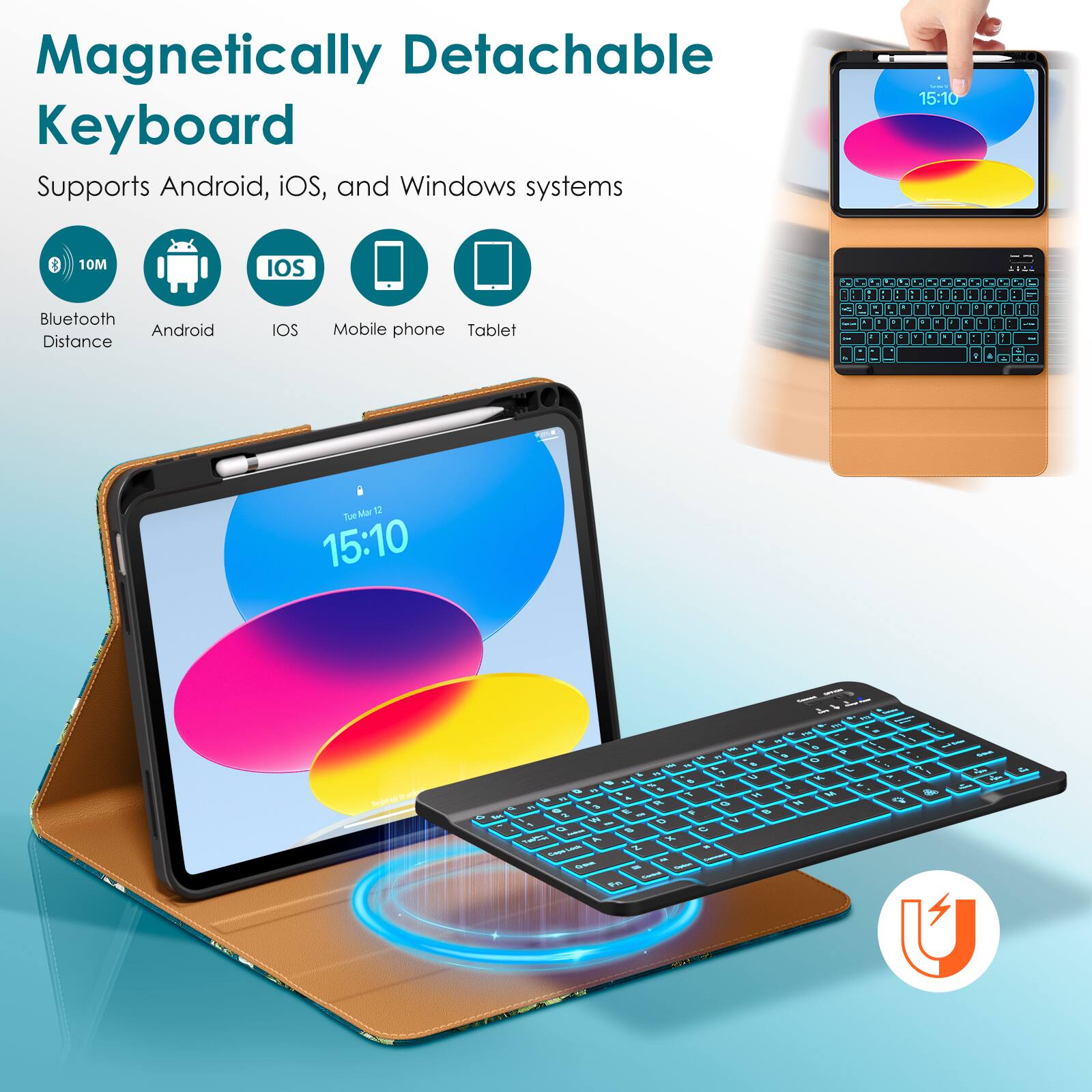 Magnetic Detachable Keyboard  
Supports Android, iOS, and Windows systems  

- Bluetooth Distance: 10M  
- Android  
- iOS  
- Mobile phone  
- Tablet  

15:10  
Tue 15:10