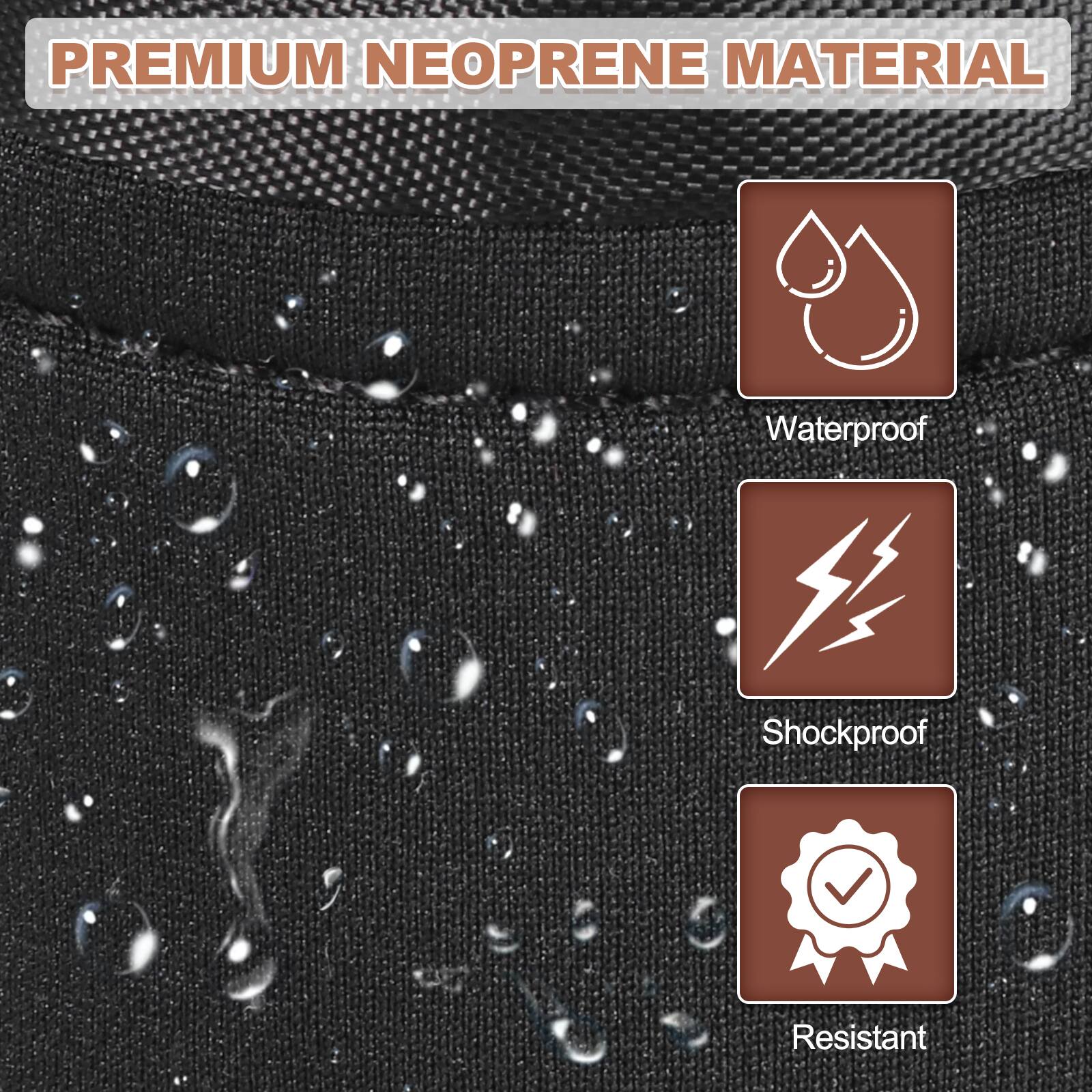 PREMIUM NEOPRENE MATERIAL

- Waterproof
- Shockproof
- Resistant