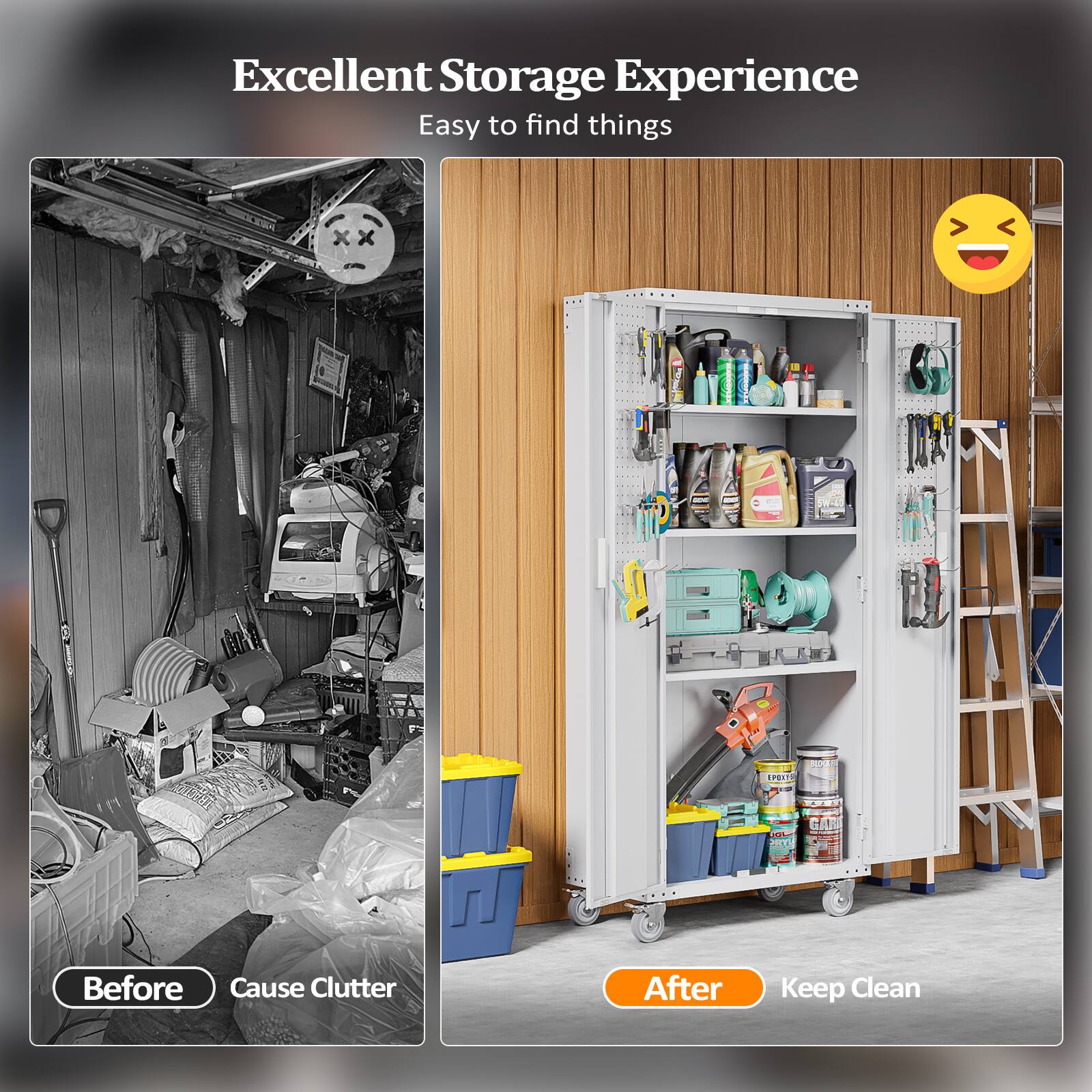 Excellent Storage Experience  
Easy to find things  

Before  
Cause Clutter  

After  
Keep Clean