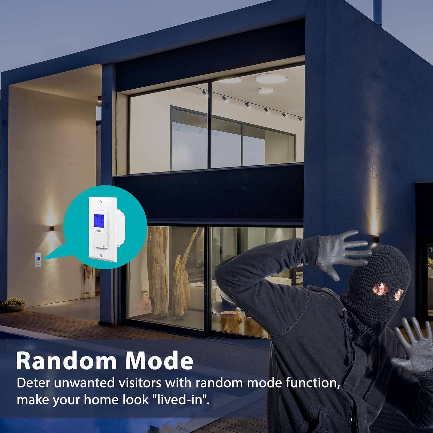 Random Mode  
Deter unwanted visitors with random mode function, make your home look "lived-in".