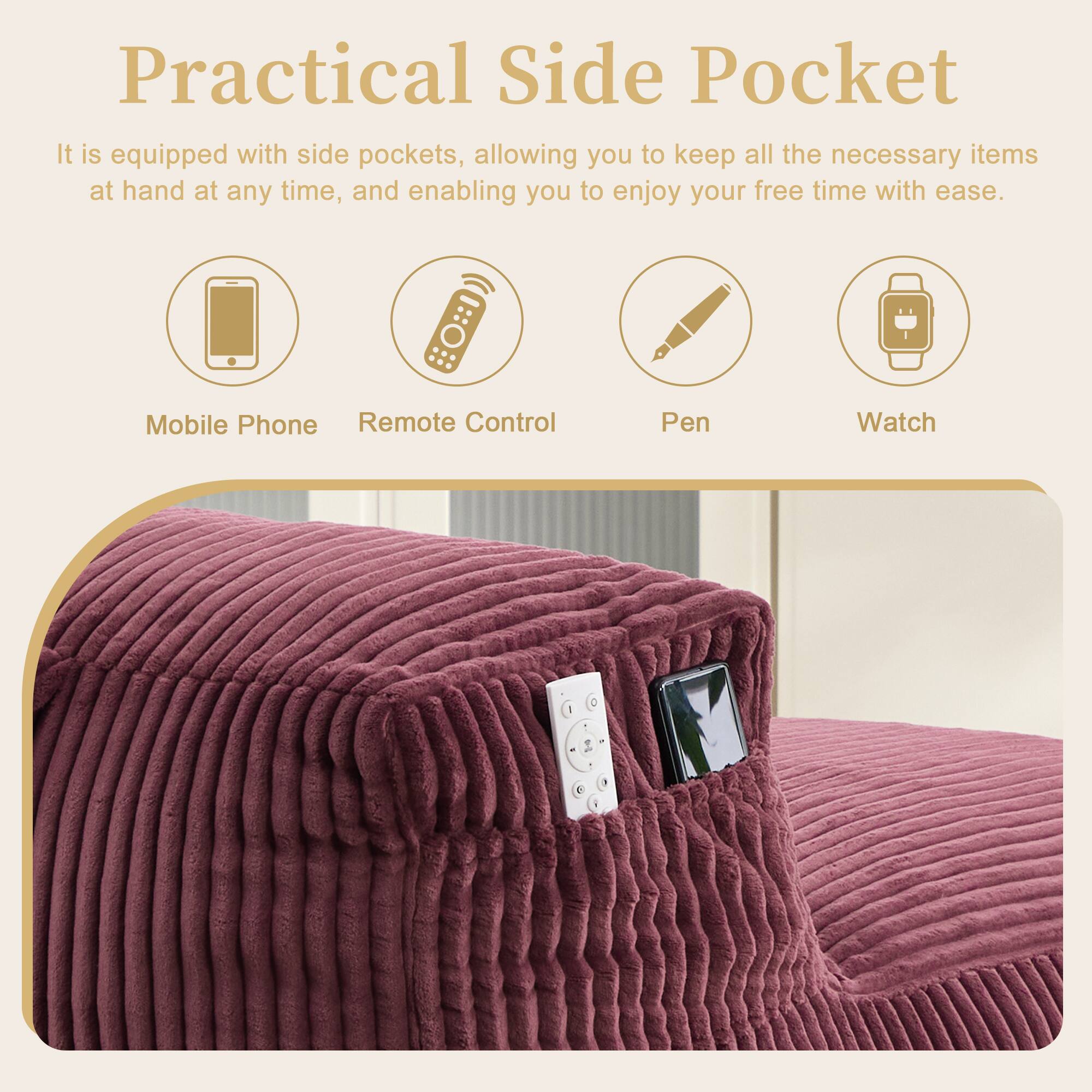 Practical Side Pocket

It is equipped with side pockets, allowing you to keep all the necessary items at hand at any time, and enabling you to enjoy your free time with ease.

- Mobile Phone
- Remote Control
- Pen
- Watch