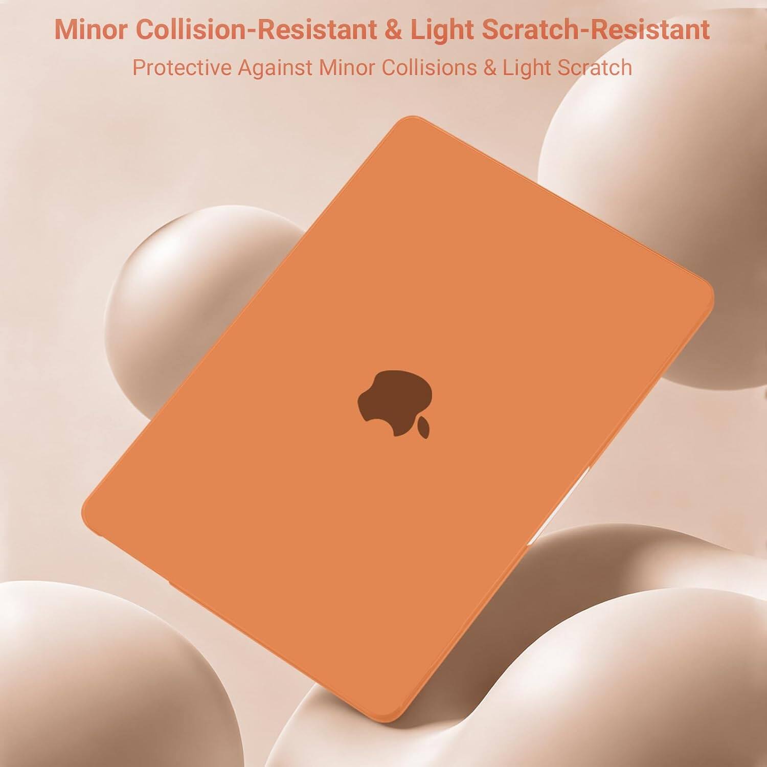 Minor Collision-Resistant & Light Scratch-Resistant  
Protective Against Minor Collisions & Light Scratch