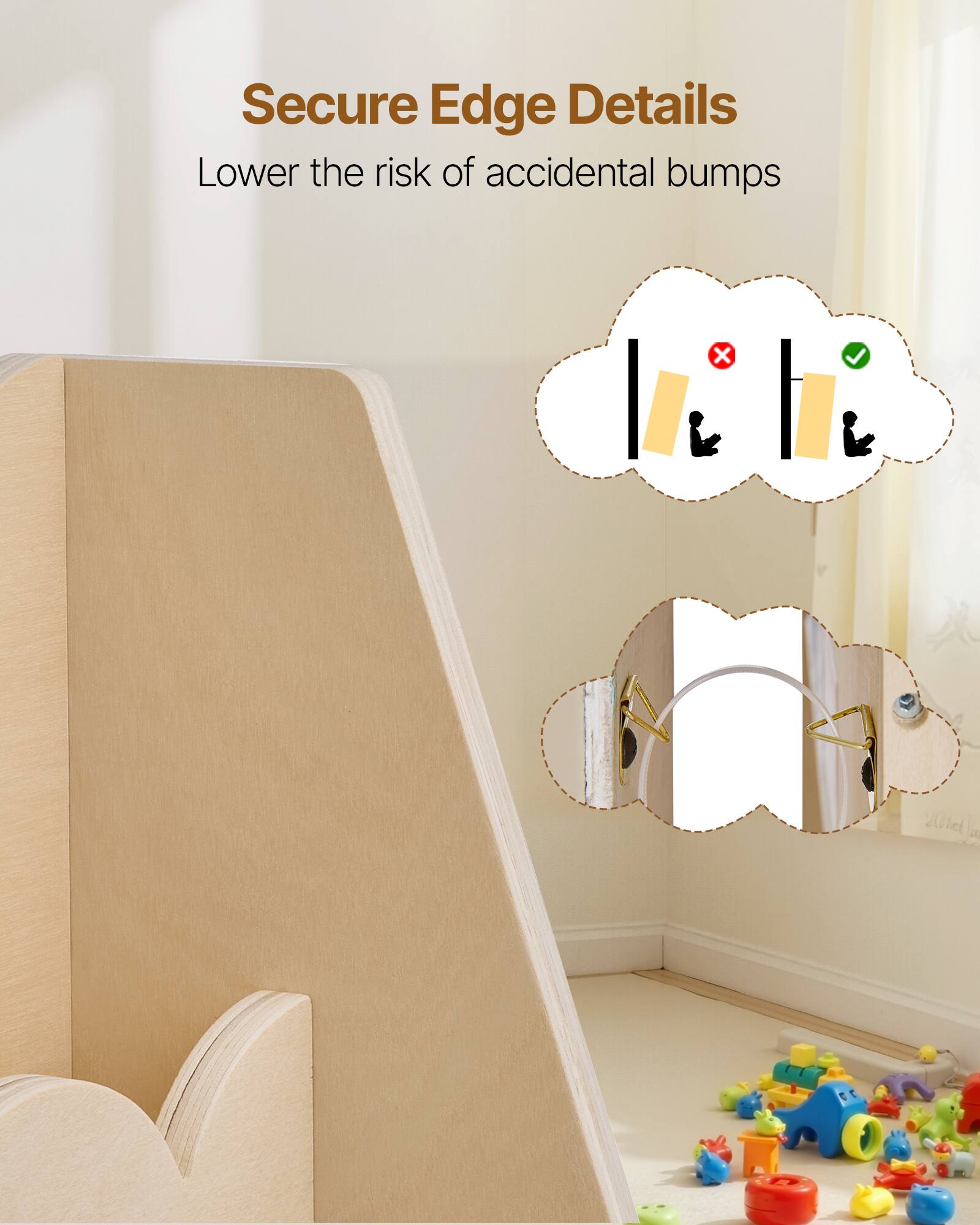 Secure Edge Details  
Lower the risk of accidental bumps