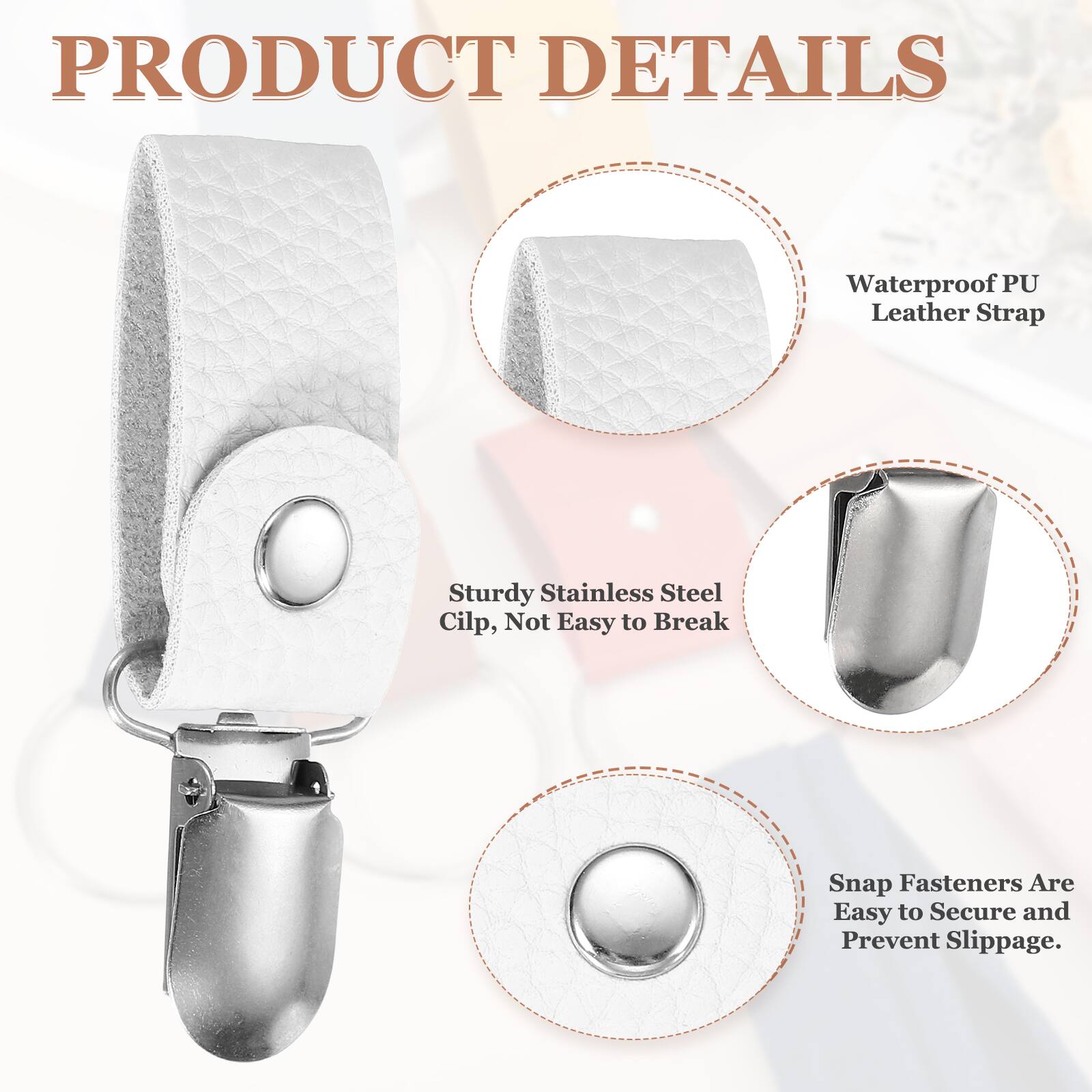 PRODUCT DETAILS

- Waterproof PU Leather Strap
- Sturdy Stainless Steel Clip, Not Easy to Break
- Snap Fasteners Are Easy to Secure and Prevent Slippage