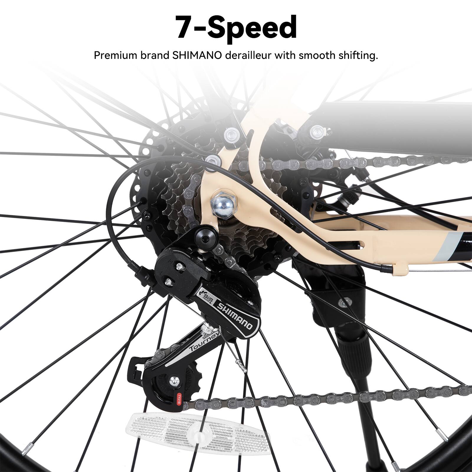 7-Speed Premium brand SHIMANO derailleur with smooth shifting.