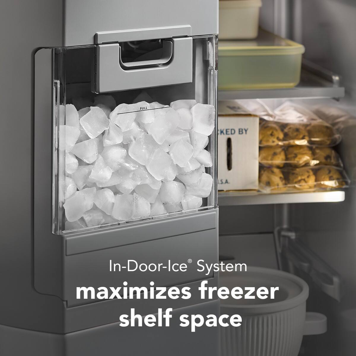FULL KED BY .S.A.  
In-Door-Ice System maximizes freezer shelf space