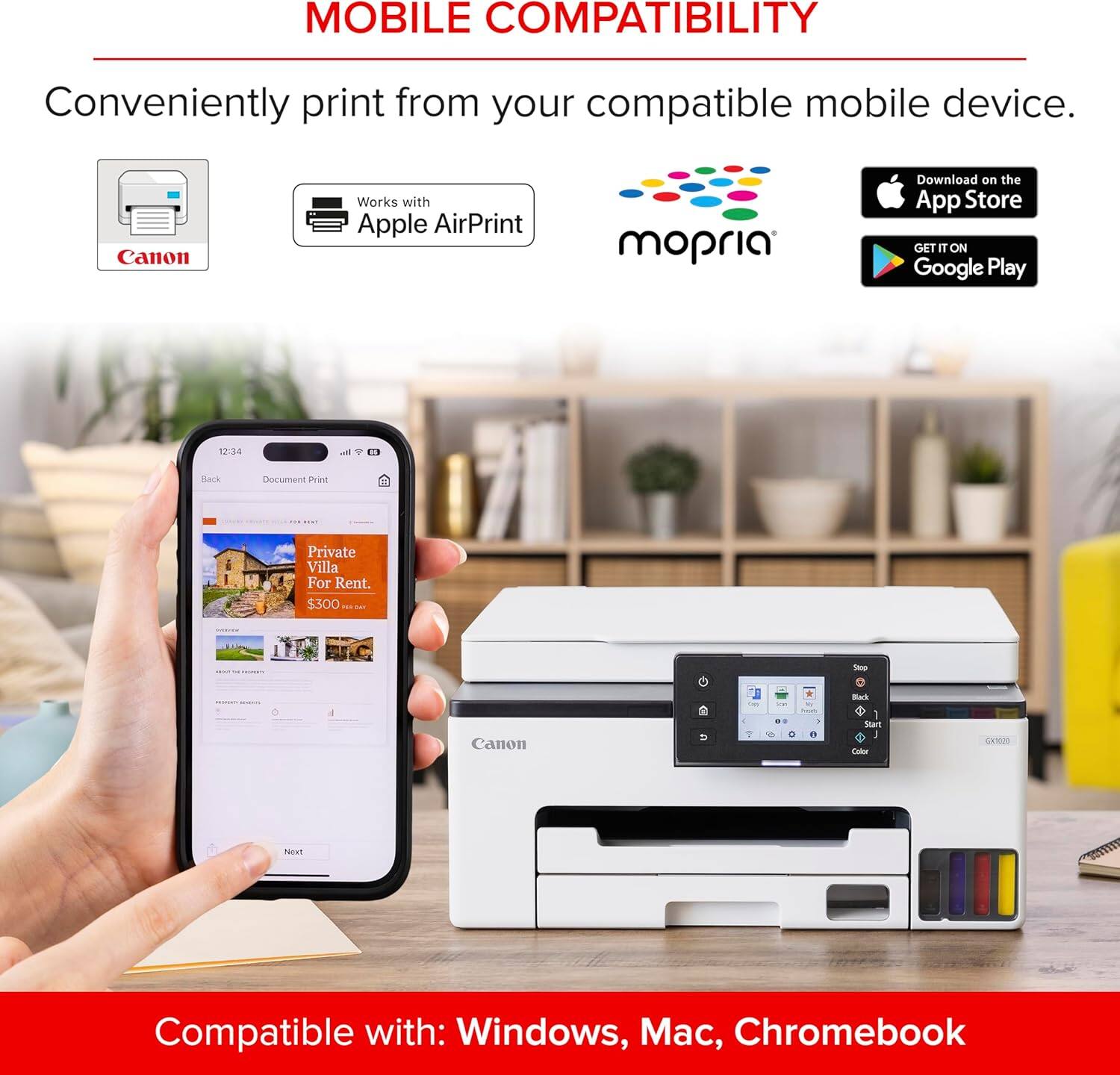 MOBILE COMPATIBILITY  
Conveniently print from your compatible mobile device.  
Canon Works with Apple AirPrint mopria  
Download on the App Store  
GET IT ON Google Play  

12:34  
Back  
Document Print  

Private Villa For Rent.  
$300 - a  

Compatible with: Windows, Mac, Chromebook