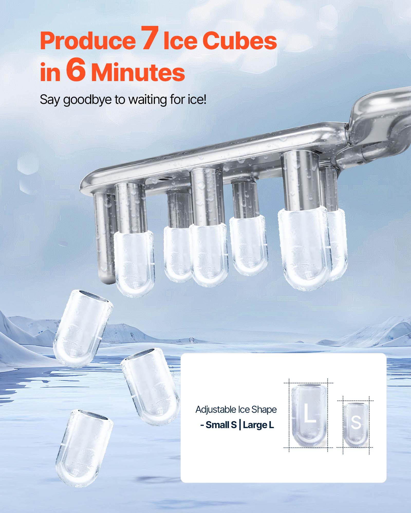 Produce 7 Ice Cubes in 6 Minutes  
Say goodbye to waiting for ice!  

Adjustable Ice Shape  
- Small S | Large L