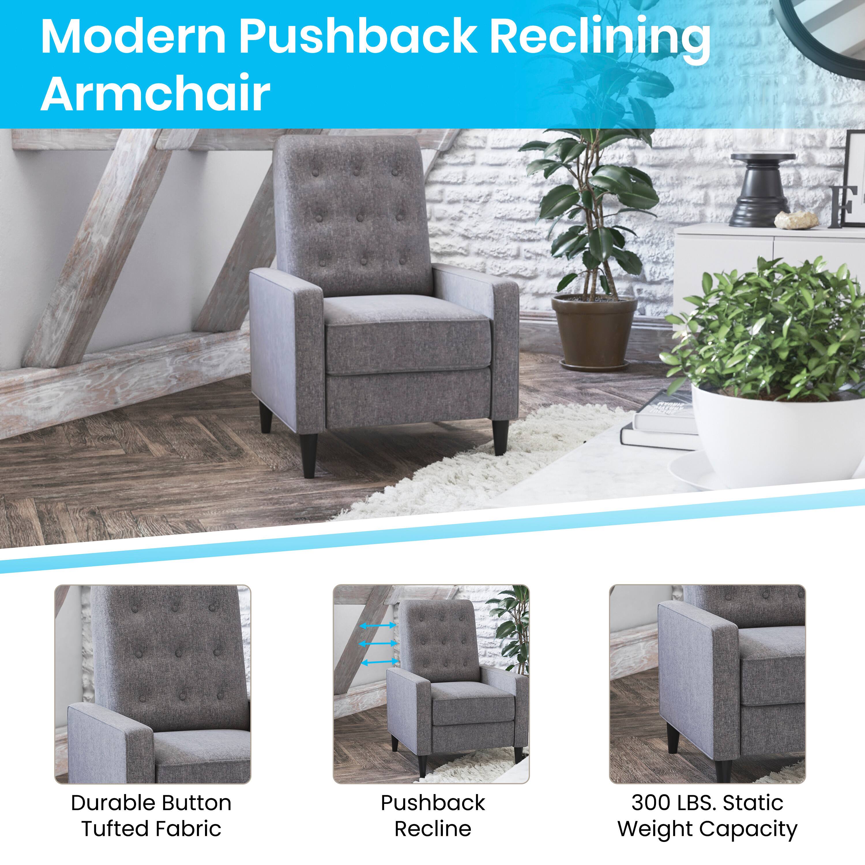 Modern Pushback Reclining Armchair

- Durable Button Tufted Fabric
- Pushback Recline
- 300 LBS. Static Weight Capacity