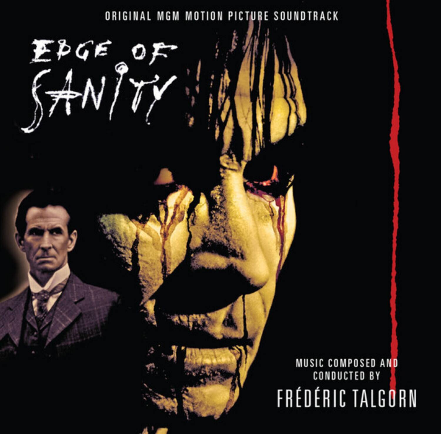 ORIGINAL MGM MOTION PICTURE SOUNDTRACK

EDGE OF SANITY

MUSIC COMPOSED AND CONDUCTED BY

FRÉDÉRIC TALGORN