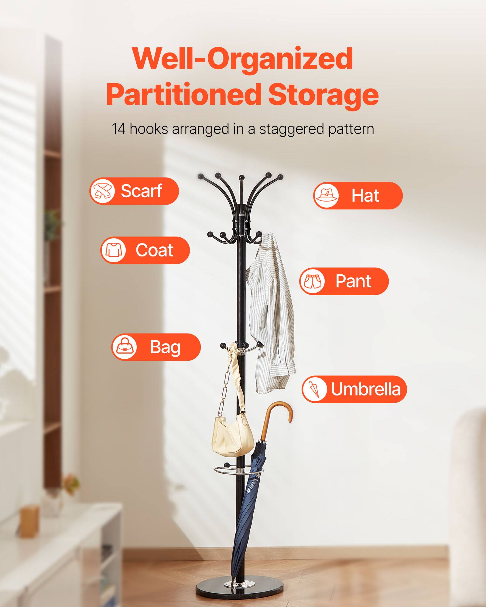 Well-Organized Partitioned Storage  
14 hooks arranged in a staggered pattern  

- Scarf  
- Coat  
- Bag  
- Hat  
- Pant  
- Umbrella