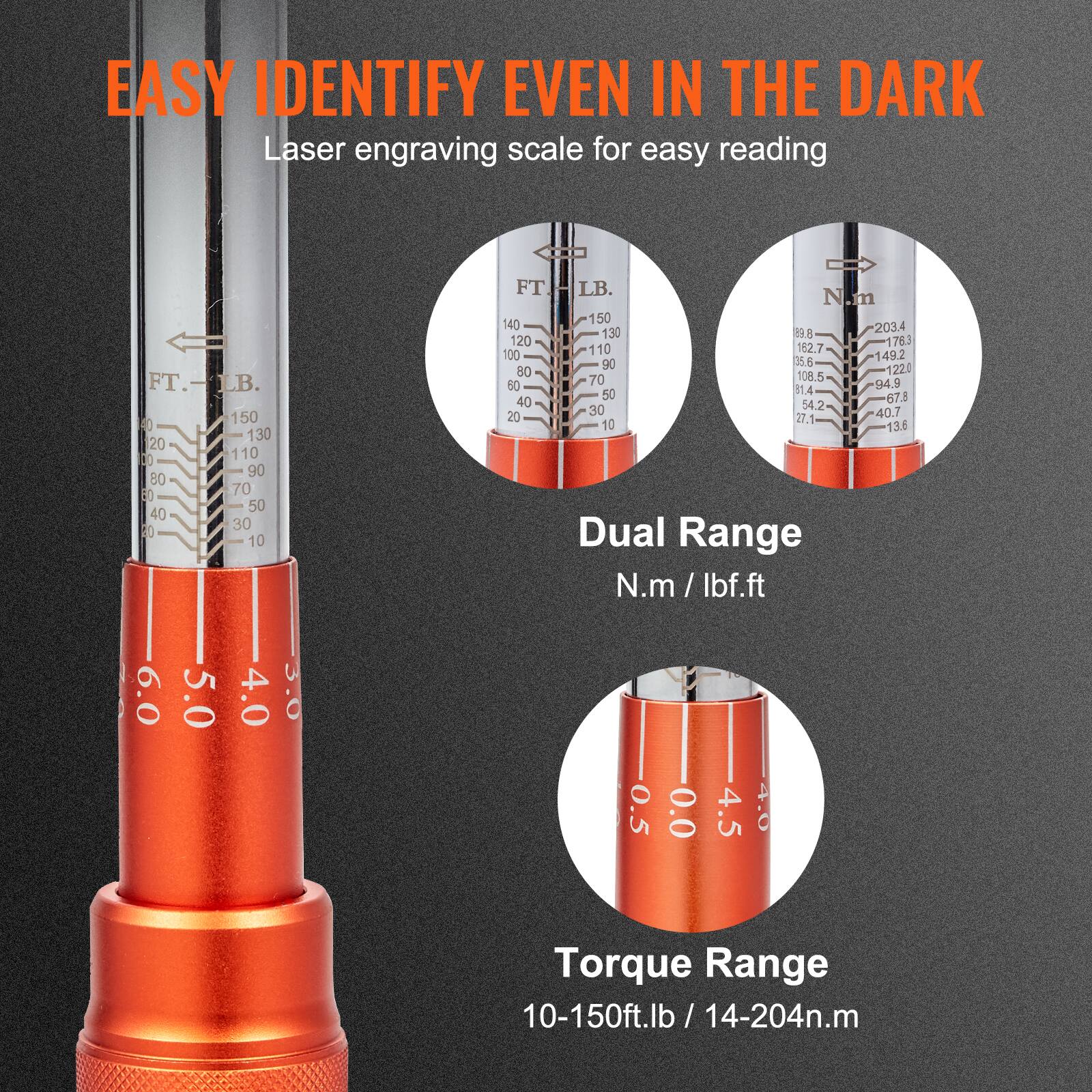 EASY IDENTIFY EVEN IN THE DARK  
Laser engraving scale for easy reading  

FT - LB.  
0 20 40 60 80 100 120 140 160 180 200  
LB.  
0 10 20 30 40 50 60 70 80 90 100 110 120 130 140 150  

N.m  
0 10 20 30 40 50 60 70 80 90 100 110 120 130 140 150  
N.m / lbf.ft  
0 10 20 30 40 50 60 70 80 90 100 110 120 130 140 150  
203.4 176.3 149.2 122.0