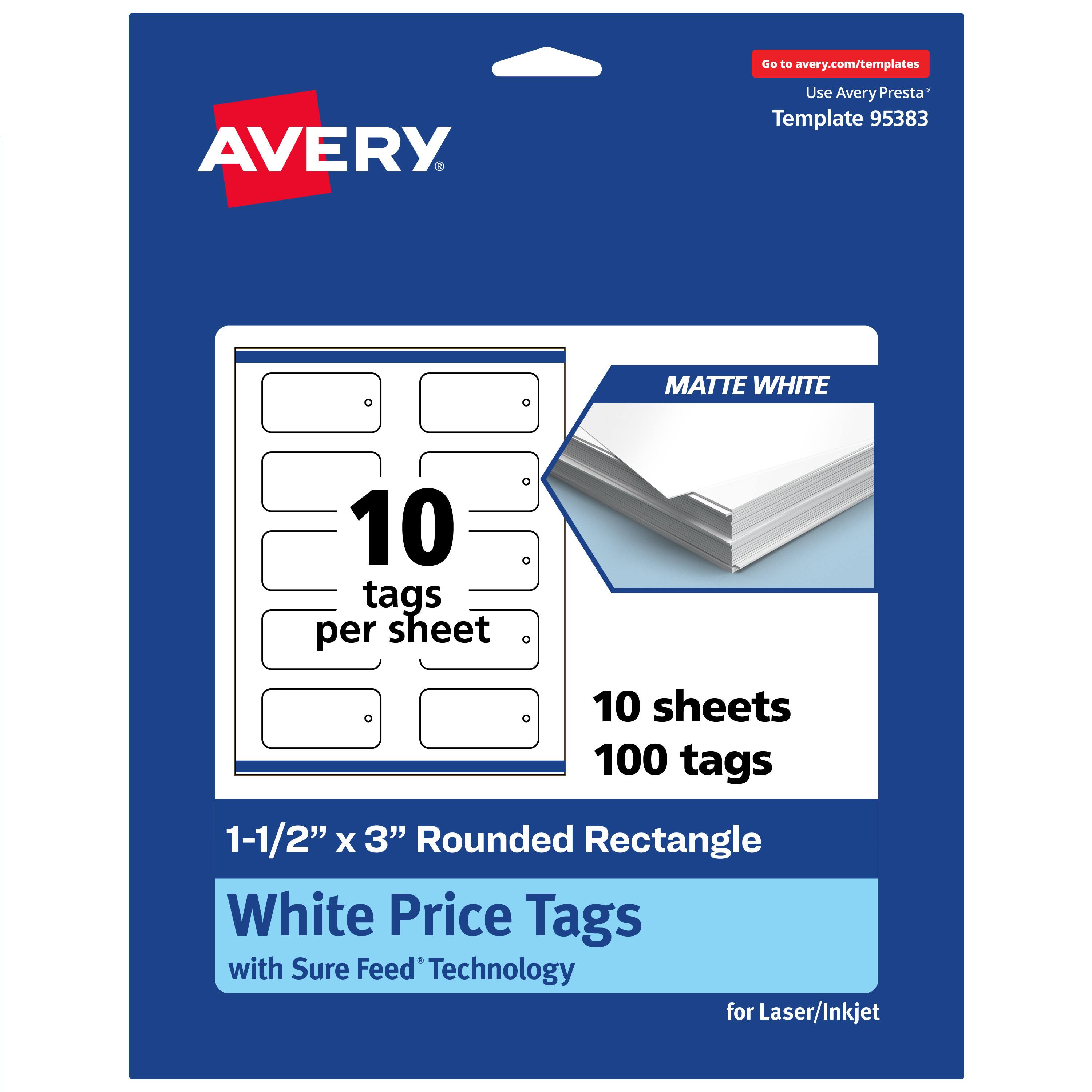 Go to avery.com/templates  
AVERY  
Use Avery Presta* Template 95383  

MATTE WHITE  
10 tags per sheet  
10 sheets 100 tags  

1-1/2" x 3" Rounded Rectangle  
White Price Tags with Sure Feed Technology for Laser/Inkjet