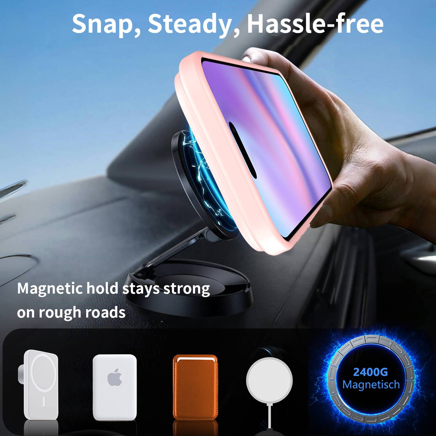 Snap, Steady, Hassle-free

Magnetic hold stays strong on rough roads

2400G Magnetisch