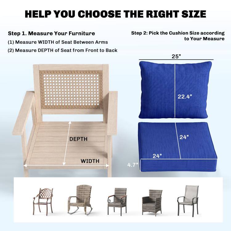 HELP YOU CHOOSE THE RIGHT SIZE

Step 1. Measure Your Furniture
(1) Measure WIDTH of Seat Between Arms
(2) Measure DEPTH of Seat from Front to Back

Step 2: Pick the Cushion Size according to Your Measure

25"
22.4"
DEPTH
24"
WIDTH
4.7"