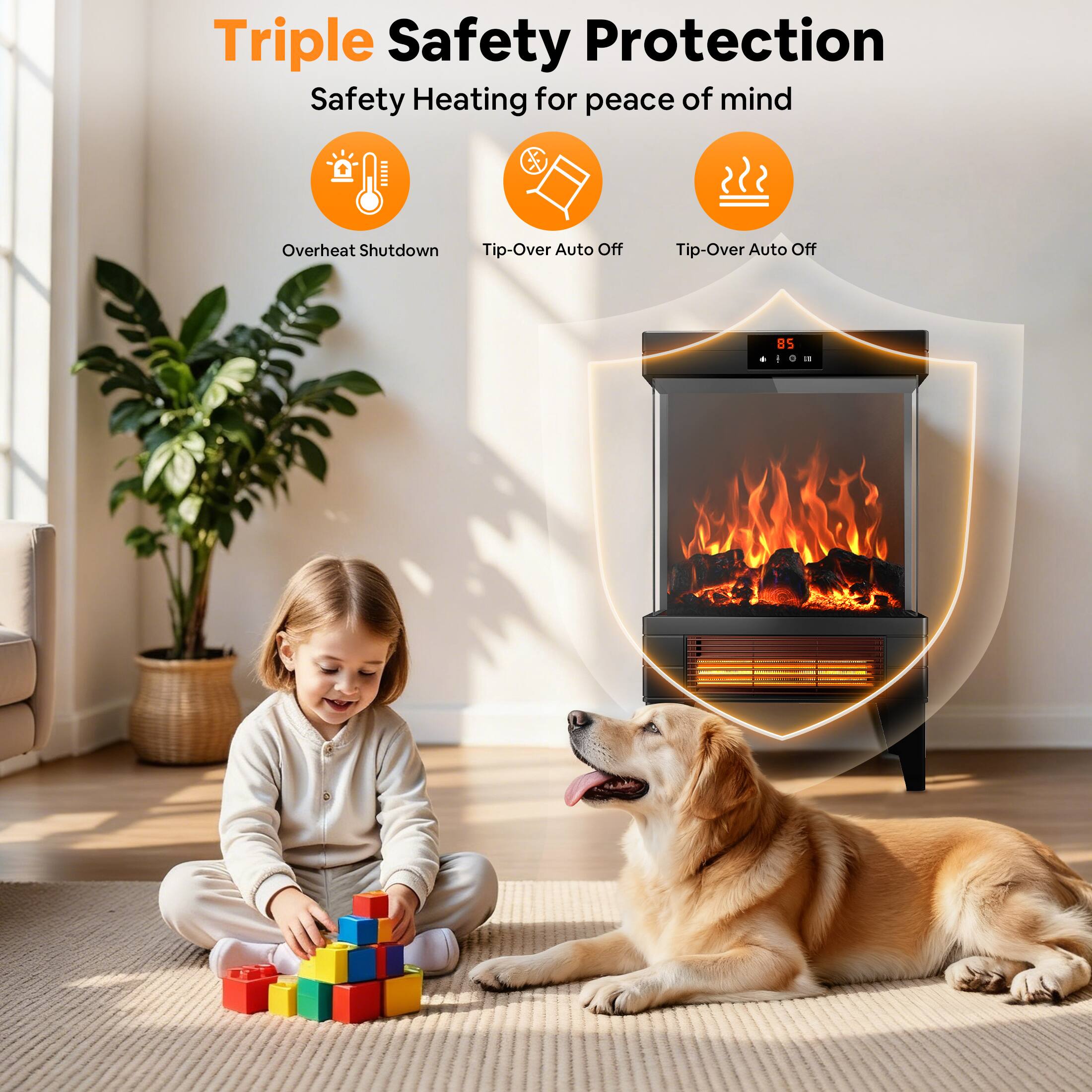 Triple Safety Protection  
Safety Heating for peace of mind  

- Overheat Shutdown  
- Tip-Over Auto Off  
- Tip-Over Auto Off