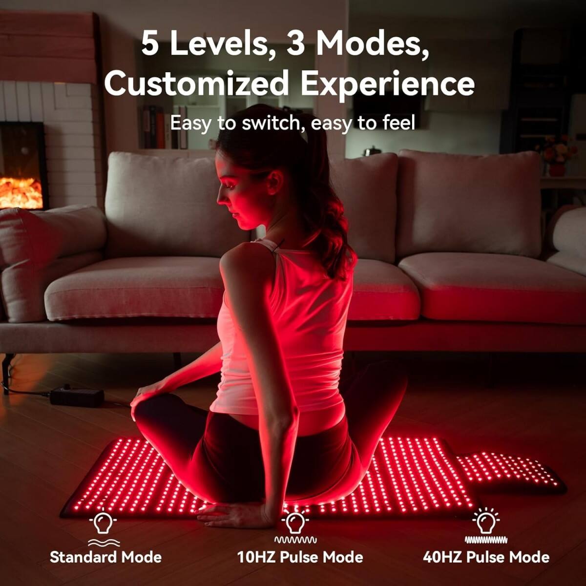 5 Levels, 3 Modes, Customized Experience  
Easy to switch, easy to feel  

Standard Mode  
10HZ Pulse Mode  
40HZ Pulse Mode