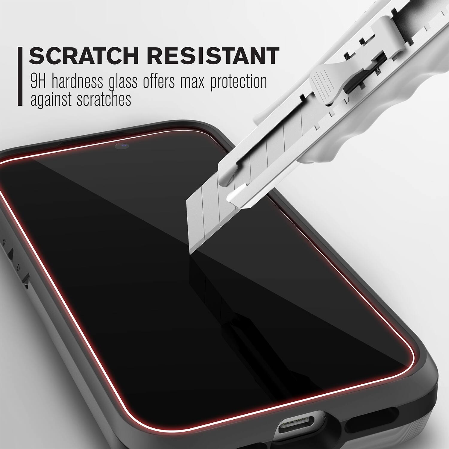 SCRATCH RESISTANT  
9H hardness glass offers max protection against scratches