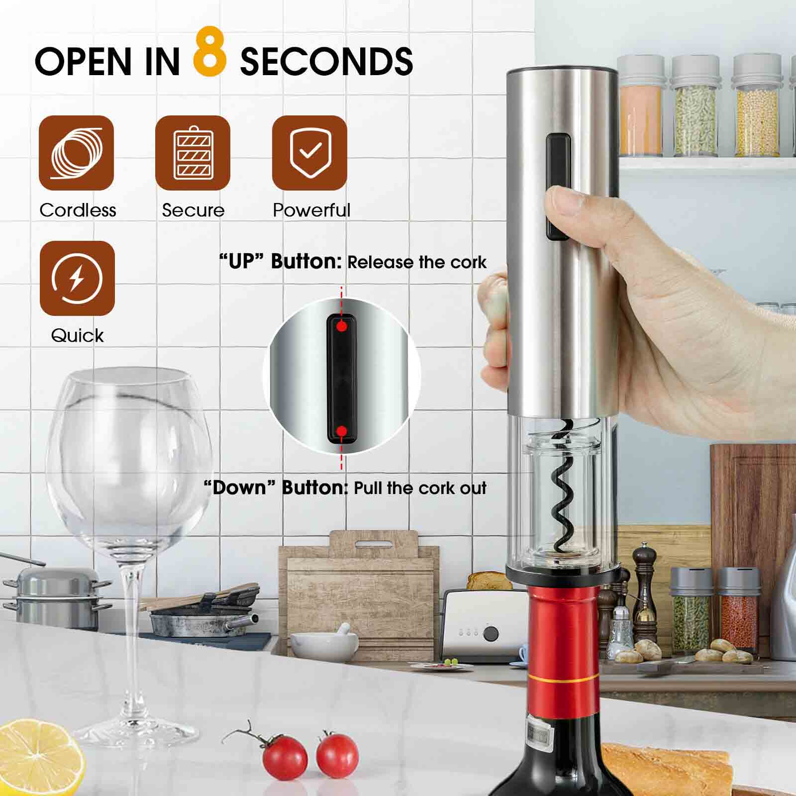 OPEN IN 8 SECONDS

Cordless  
Secure  
Powerful  
Quick

"UP" Button: Release the cork  
"Down" Button: Pull the cork out