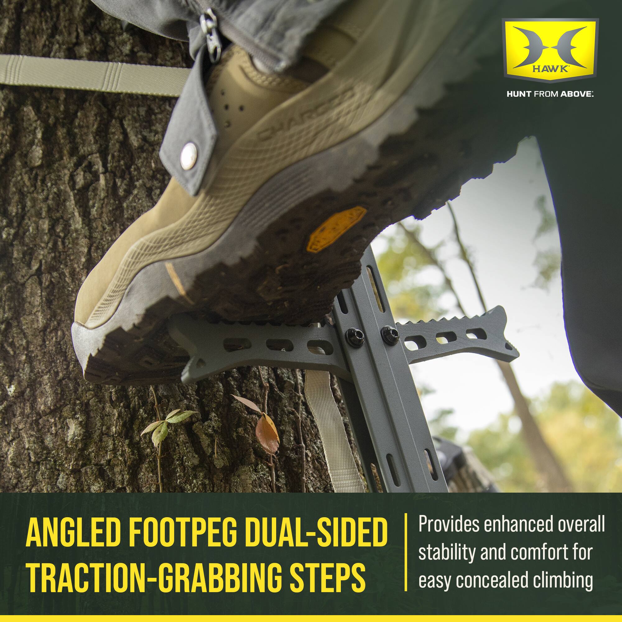 CHARCES DE HAWK HUNT FROM ABOVE ANGLED FOOTPEG DUAL-SIDED  
Provides enhanced overall stability and comfort for TRACTION-GRABBING STEPS  
easy concealed climbing