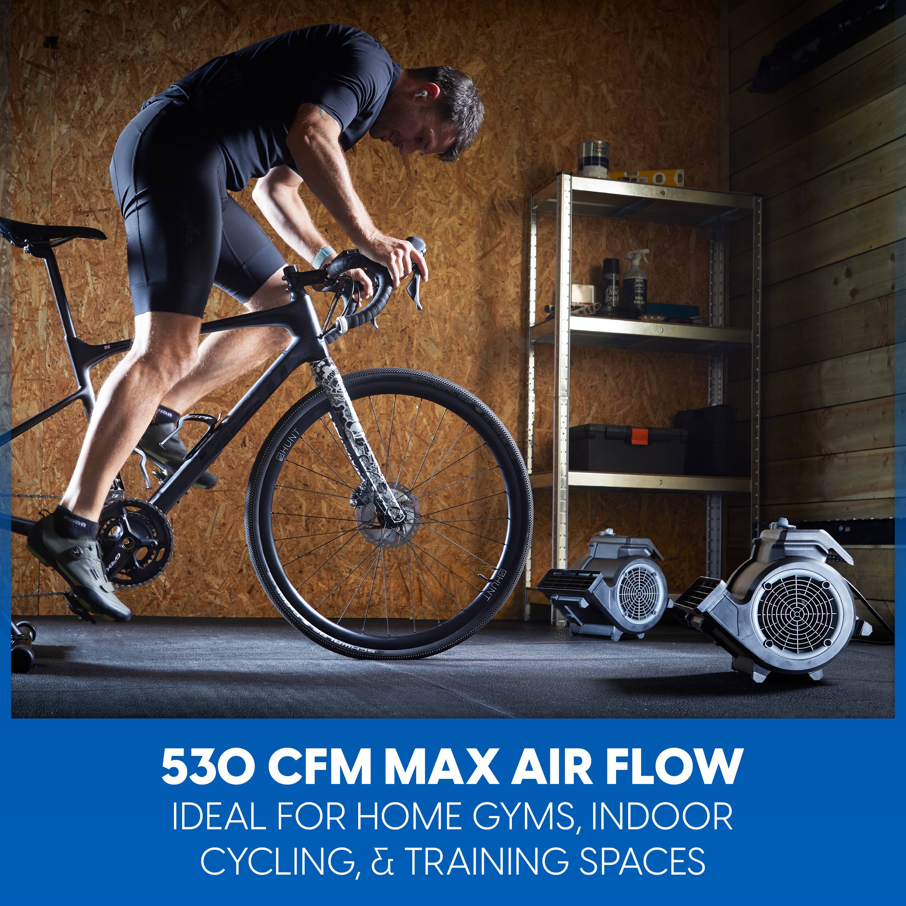 530 CFM MAX AIR FLOW  
IDEAL FOR HOME GYMS, INDOOR CYCLING, & TRAINING SPACES