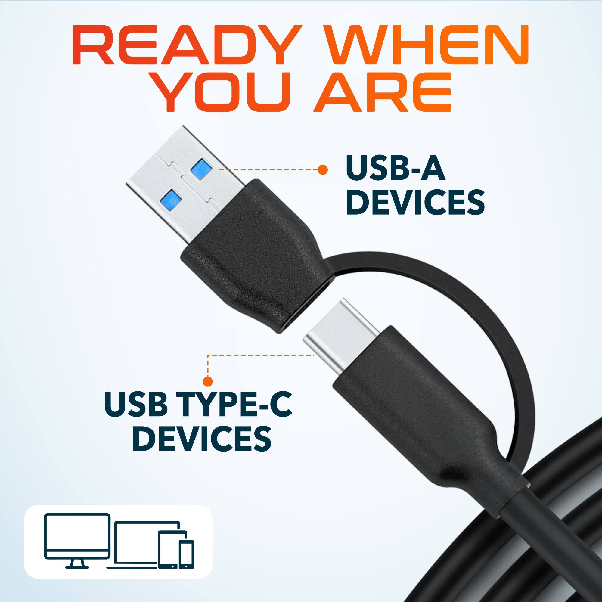READY WHEN YOU ARE
USB-A DEVICES
USB TYPE-C DEVICES