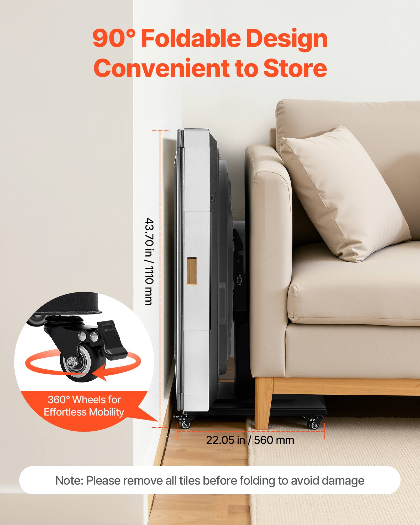 90° Foldable Design Convenient to Store

43.70 in / 1110 mm

360° Wheels for Effortless Mobility

22.05 in / 560 mm

Note: Please remove all tiles before folding to avoid damage