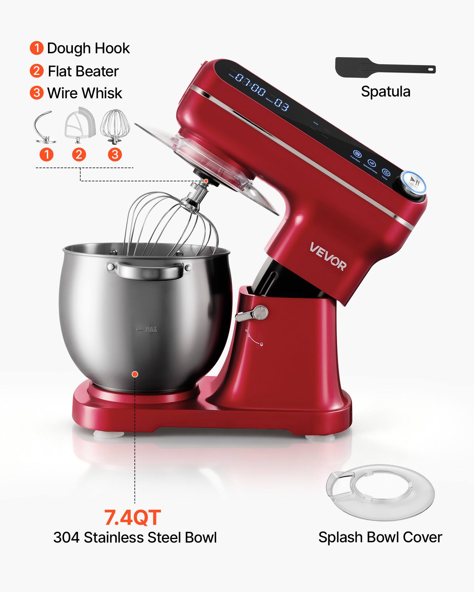 1 Dough Hook  
2 Flat Beater  
3 Wire Whisk  

-00:00 -03  

Spatula  

1  
2  
3  

VEVOR  

7.4QT 304 Stainless Steel Bowl  

Splash Bowl Cover