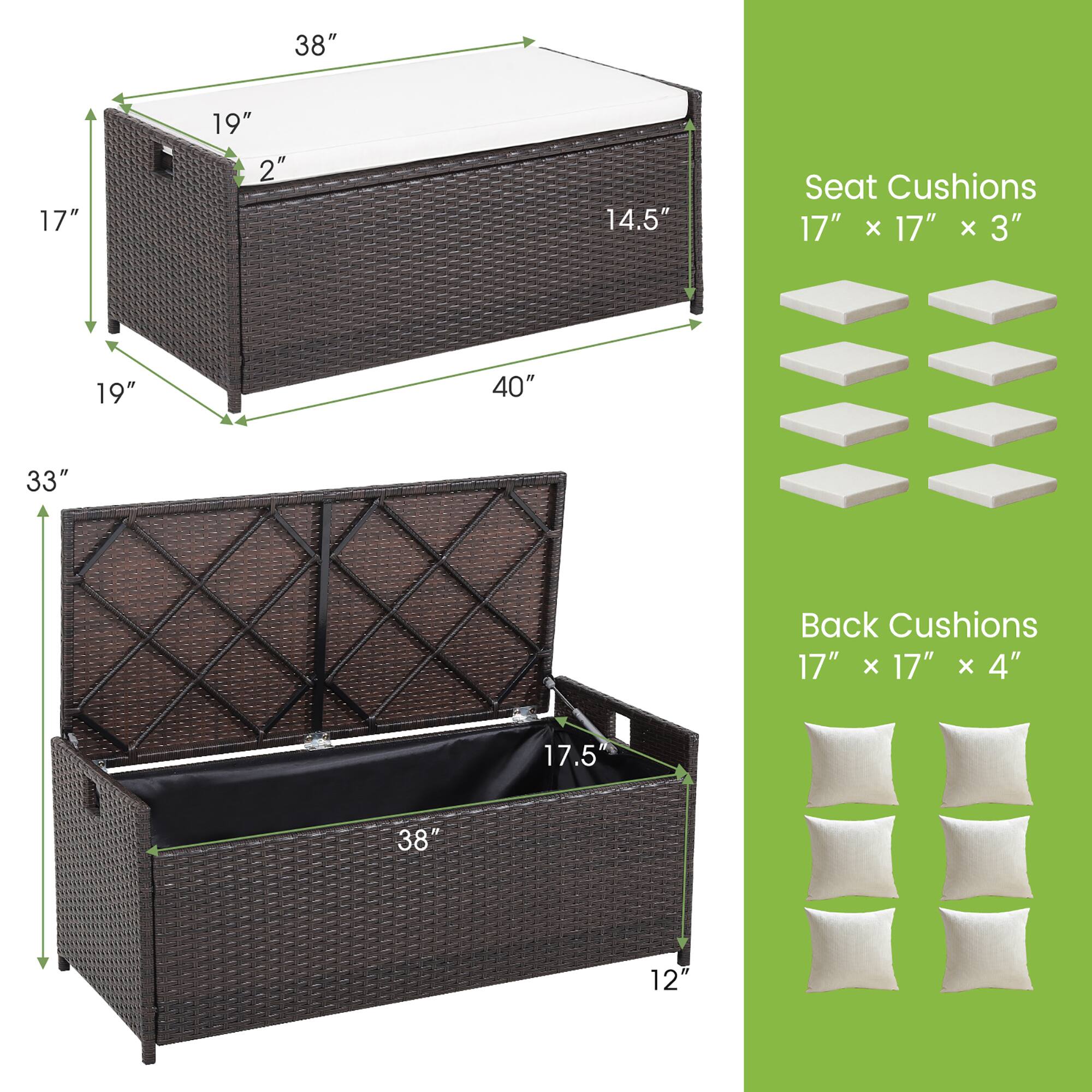 38" 17" 19" 2" 14.5" Seat Cushions 17" x 17" x 3" 19" 40" 33" Back Cushions 17" x 17" x 4" 17.5" 38" 12"