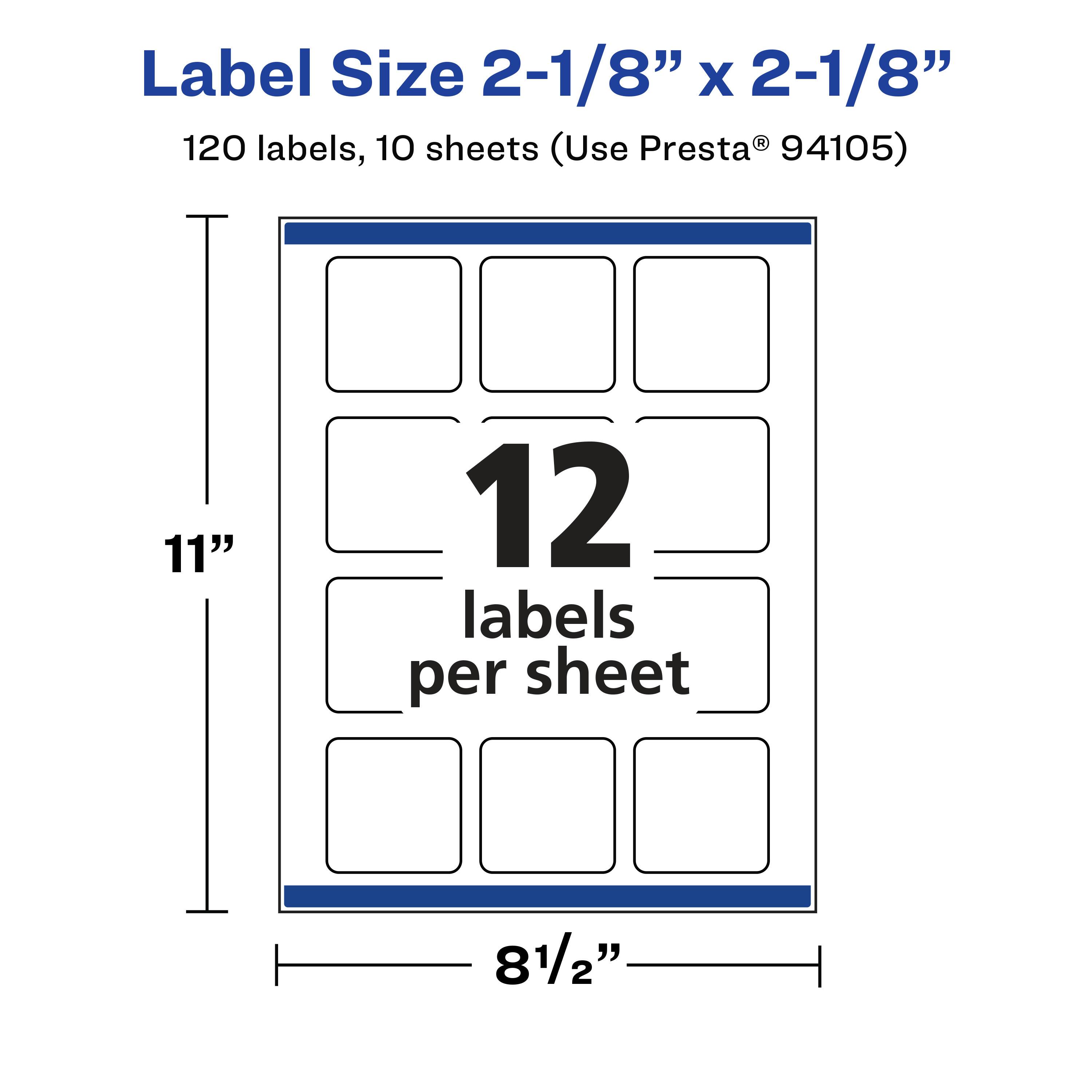 Label Size 2-1/8" x 2-1/8"  
120 labels, 10 sheets (Use Presta® 94105)  
11" x 8½"  
12 labels per sheet