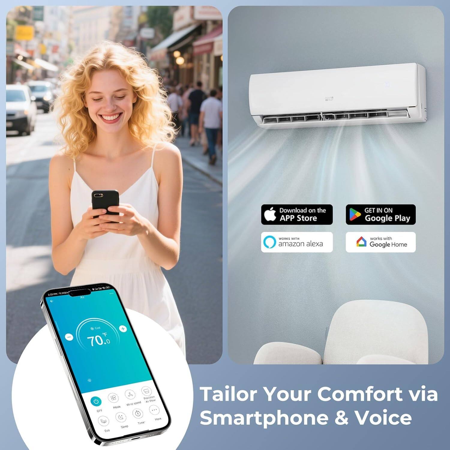 Download on the APP Store  
GET IN ON Google Play  
WORKS WITH amazon alexa  
works with Google Home  

Tailor Your Comfort via Smartphone & Voice