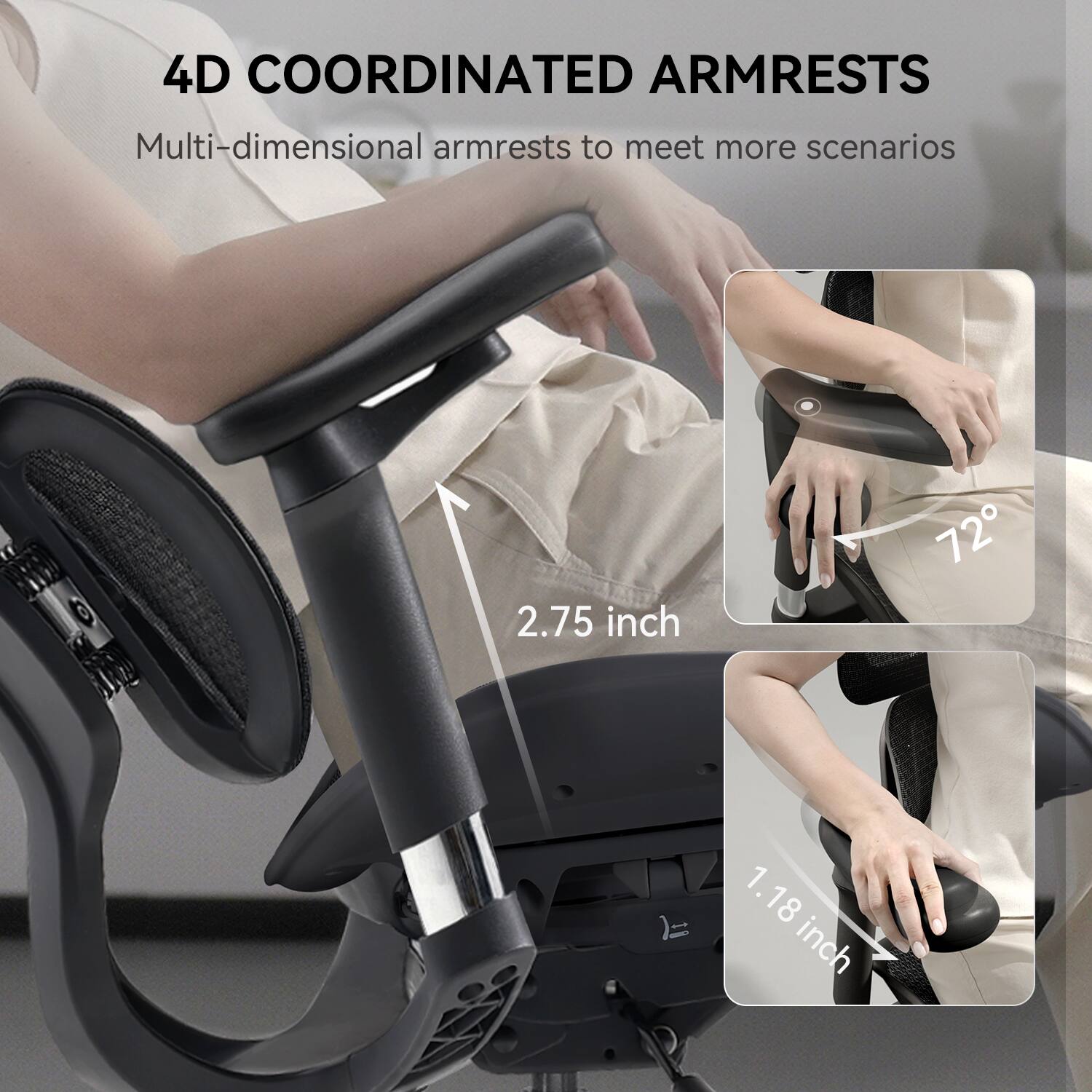 4D COORDINATED ARMRESTS  
Multi-dimensional armrests to meet more scenarios  

2.75 inch  
72°  
1.18 inch